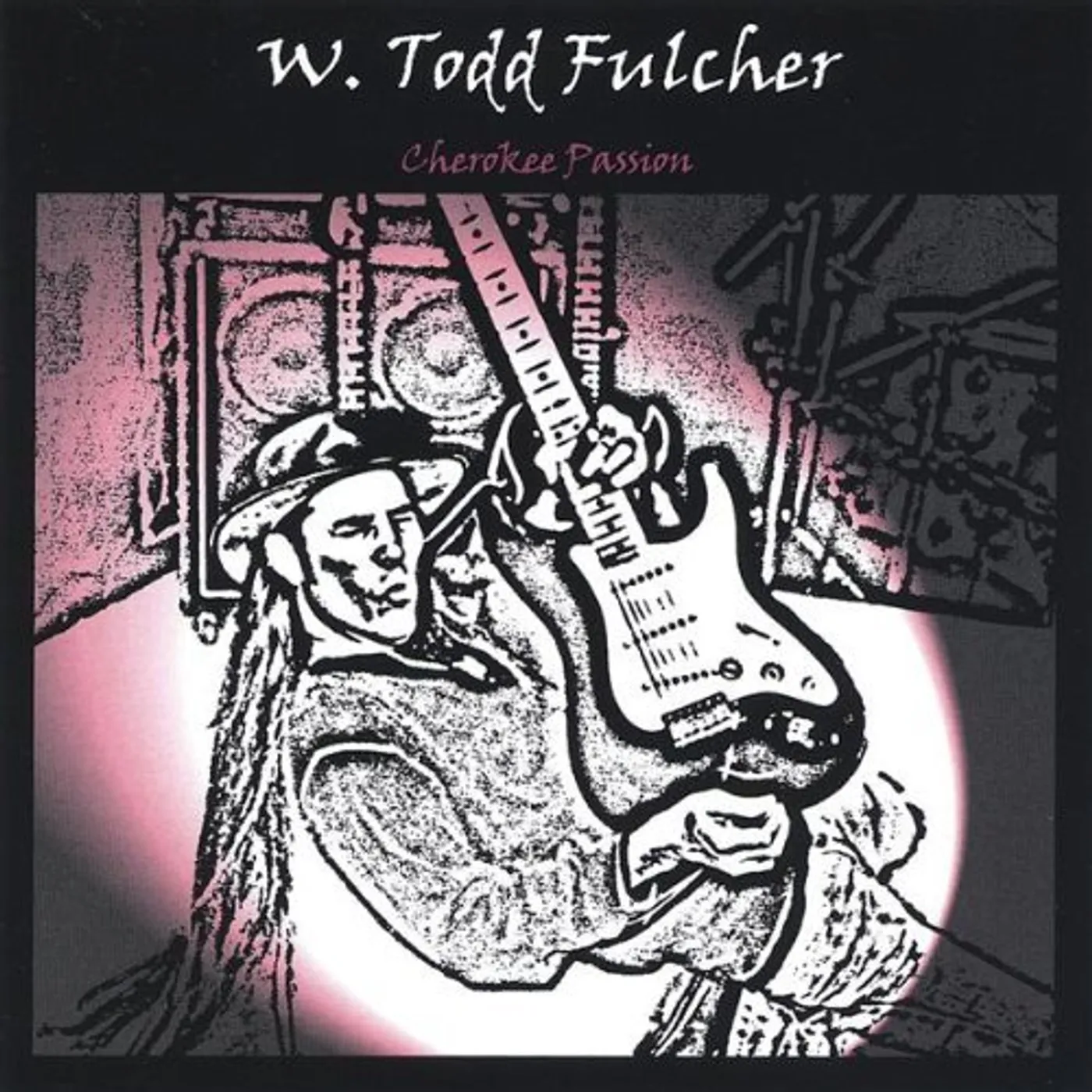 W. Todd Fulcher CHEROKEE PASSION CD