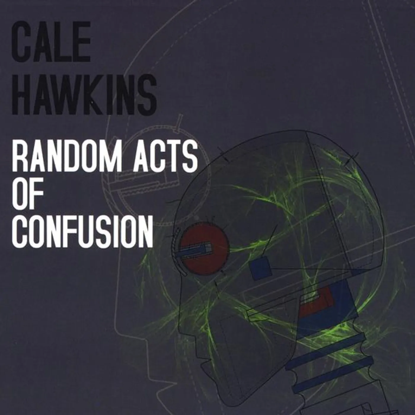 Cale Hawkins RANDOM ACTS OF CONFUSION CD