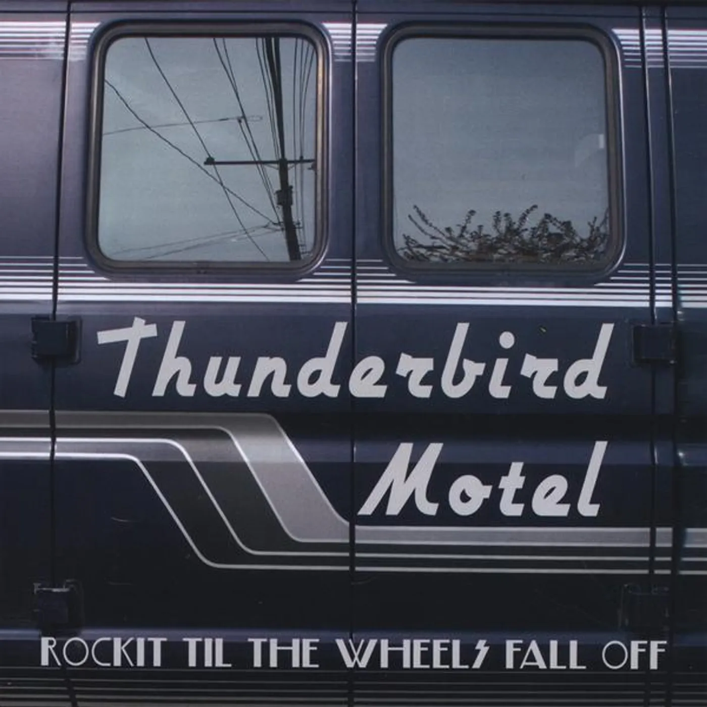 Thunderbird Motel ROCKIT TIL THE WHEELS FALL OFF CD