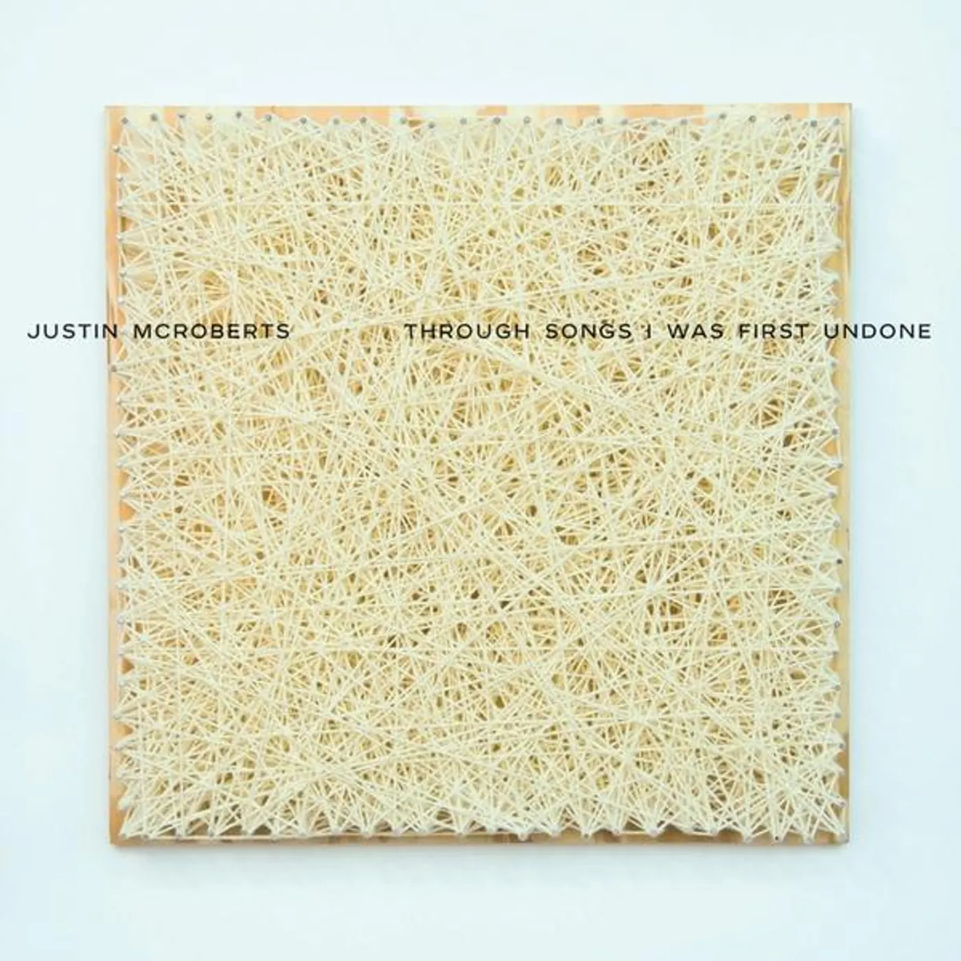 Justin McRoberts THROUGH SONGS I WAS FIRST UNDONE CD