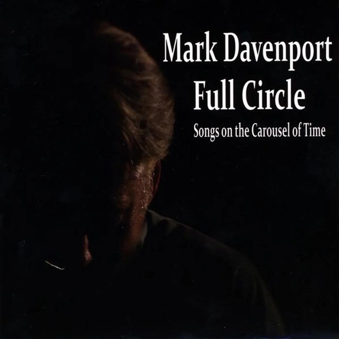 Mark Davenport FULL CIRCLE: SONGS ON THE CAROUSEL OF TIME CD