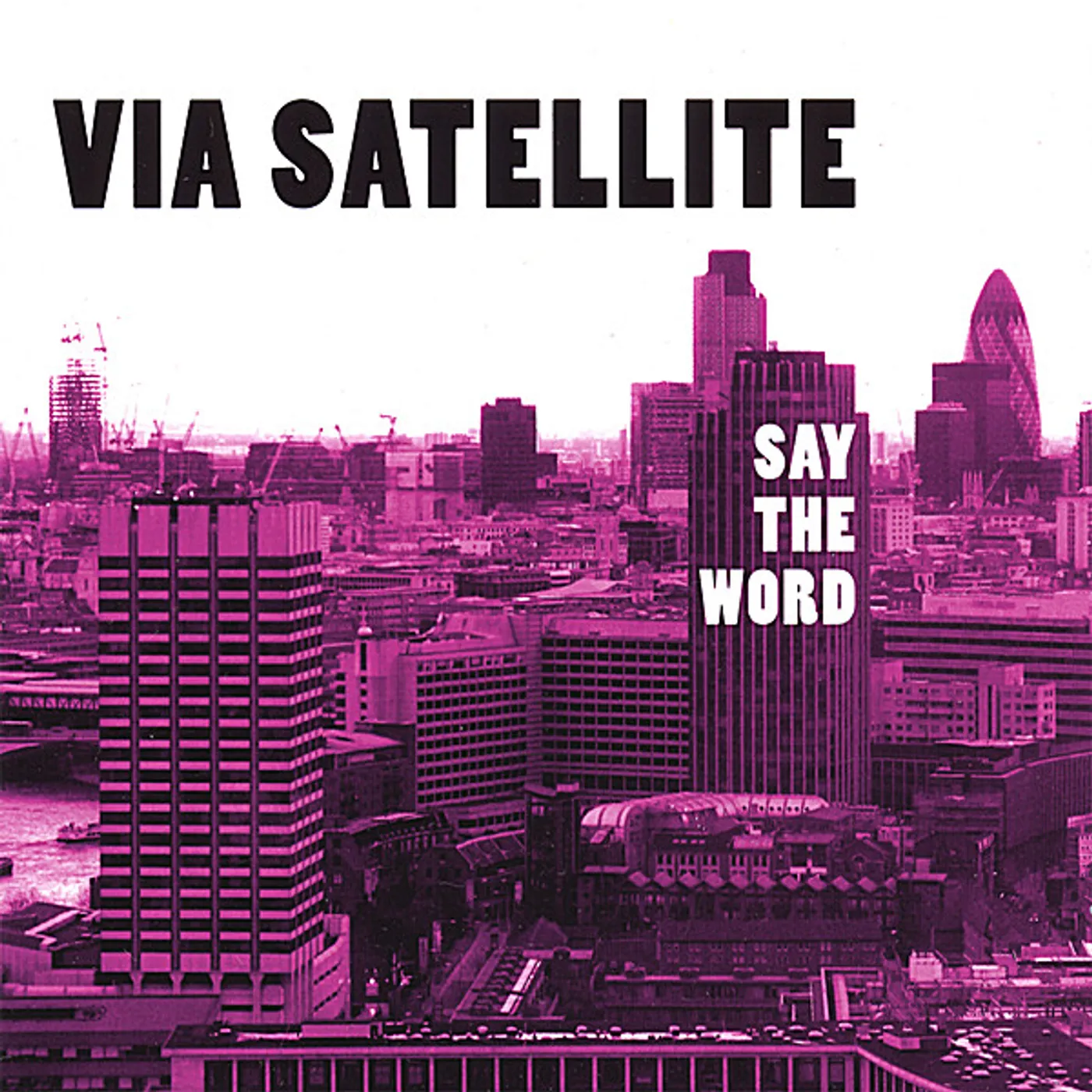 Via Satellite SAY THE WORD CD