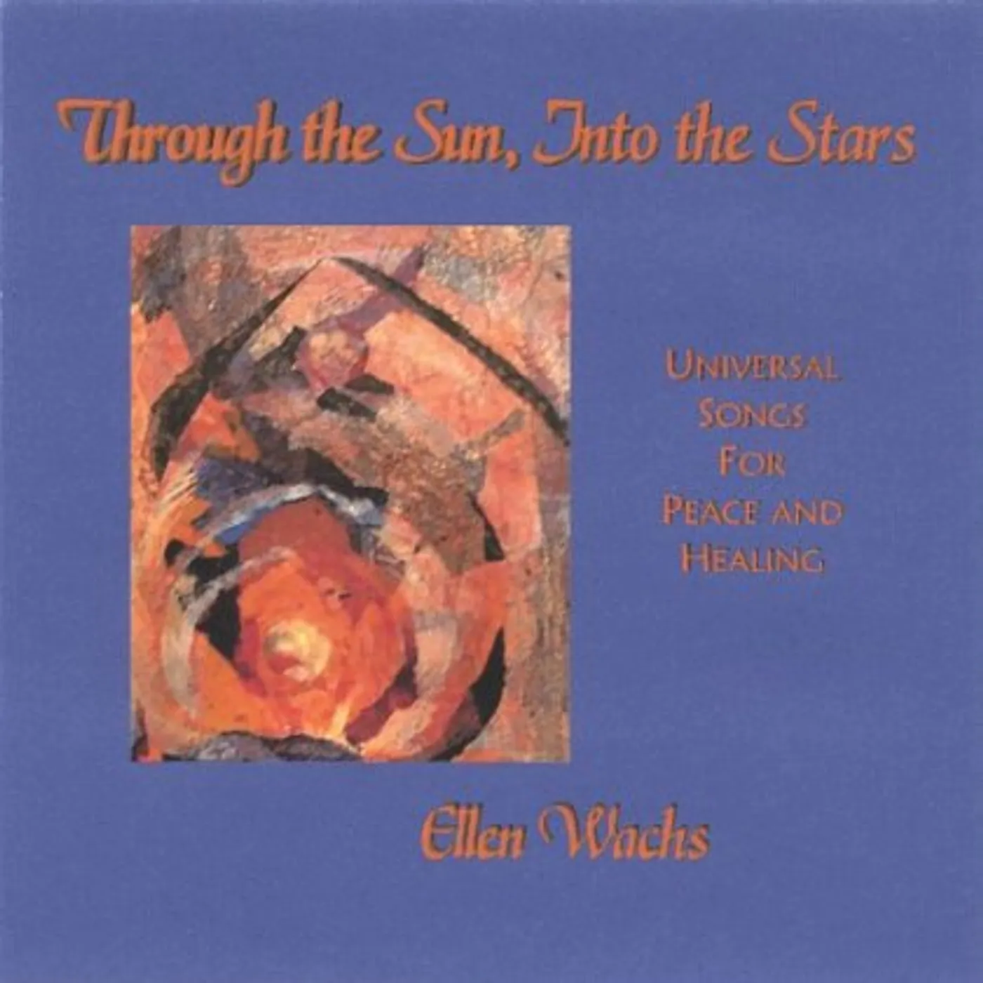 Ellen Wachs THROUGH THE SUN INTO THE STARS: UNIVERSAL SONGS FO CD