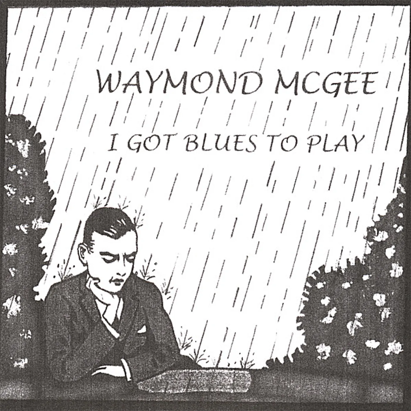 Waymond Mcgee I GOT BLUES TO PLAY CD