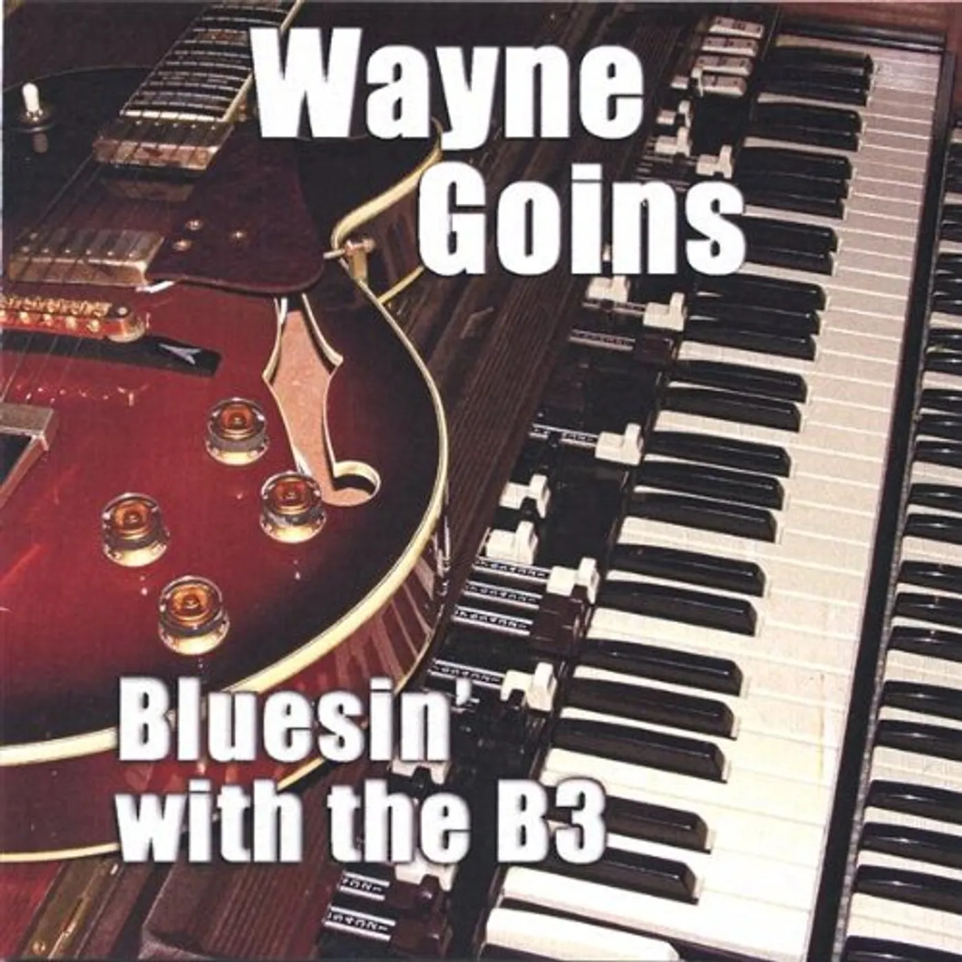 Wayne Goins BLUESIN' WITH THE B3 CD