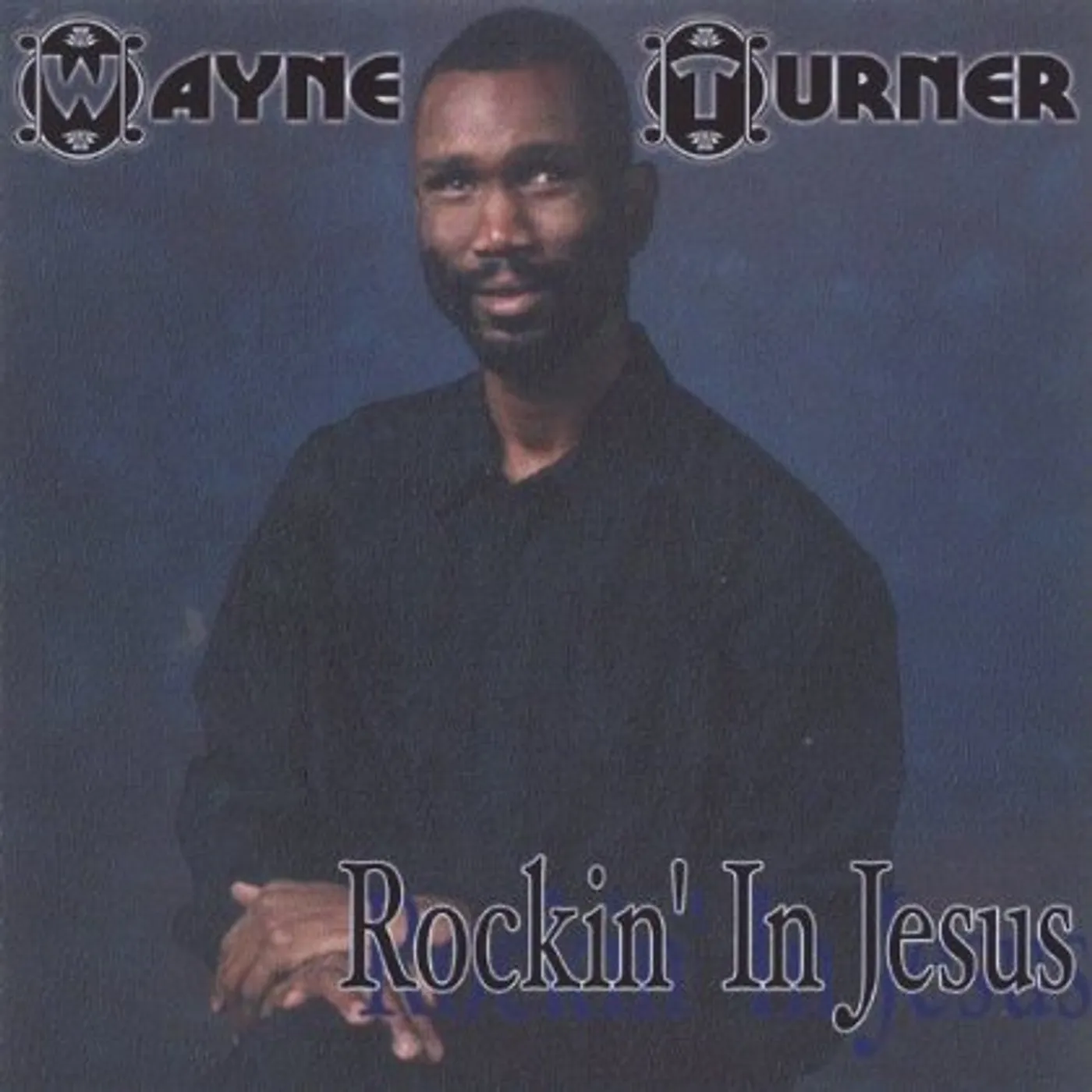 Wayne Turner ROCKING IN JESUS CD