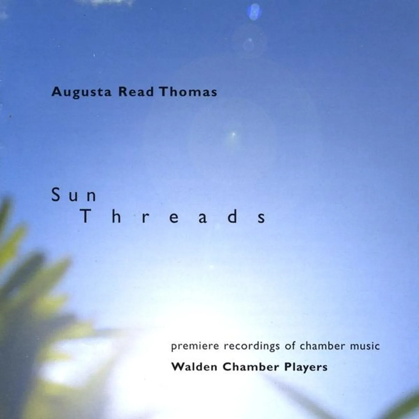 Walden Chamber Players SUN THREADS MUSIC BY AUGUSTA READ THOMAS CD