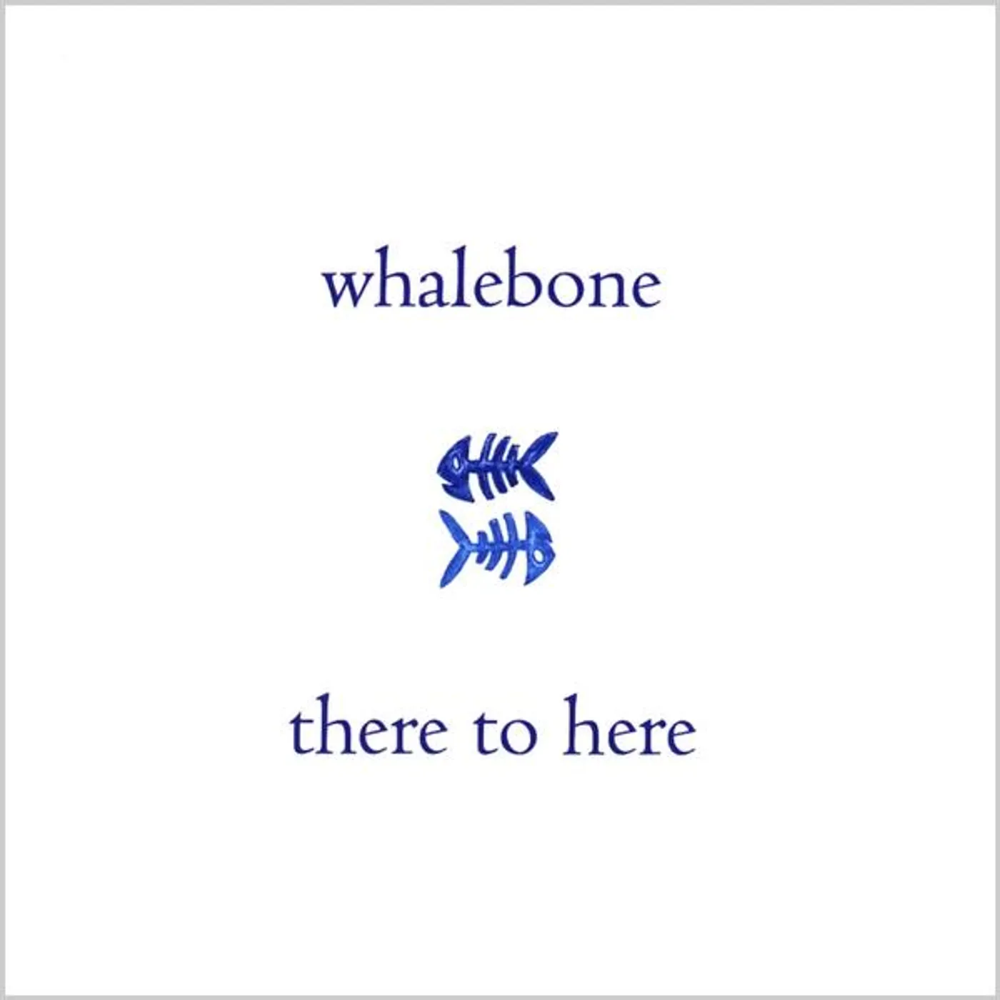 Whalebone THERE TO HERE CD
