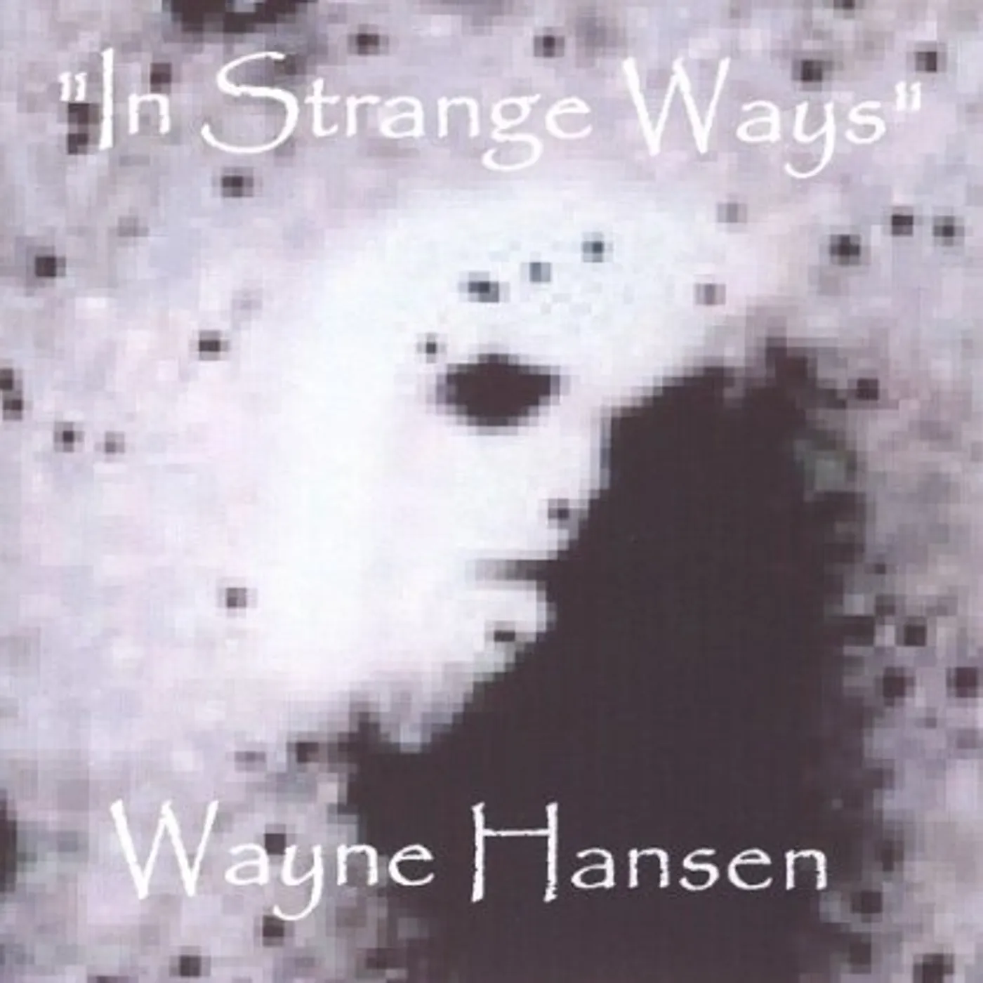 Wayne Hansen IN STRANGE WAYS CD