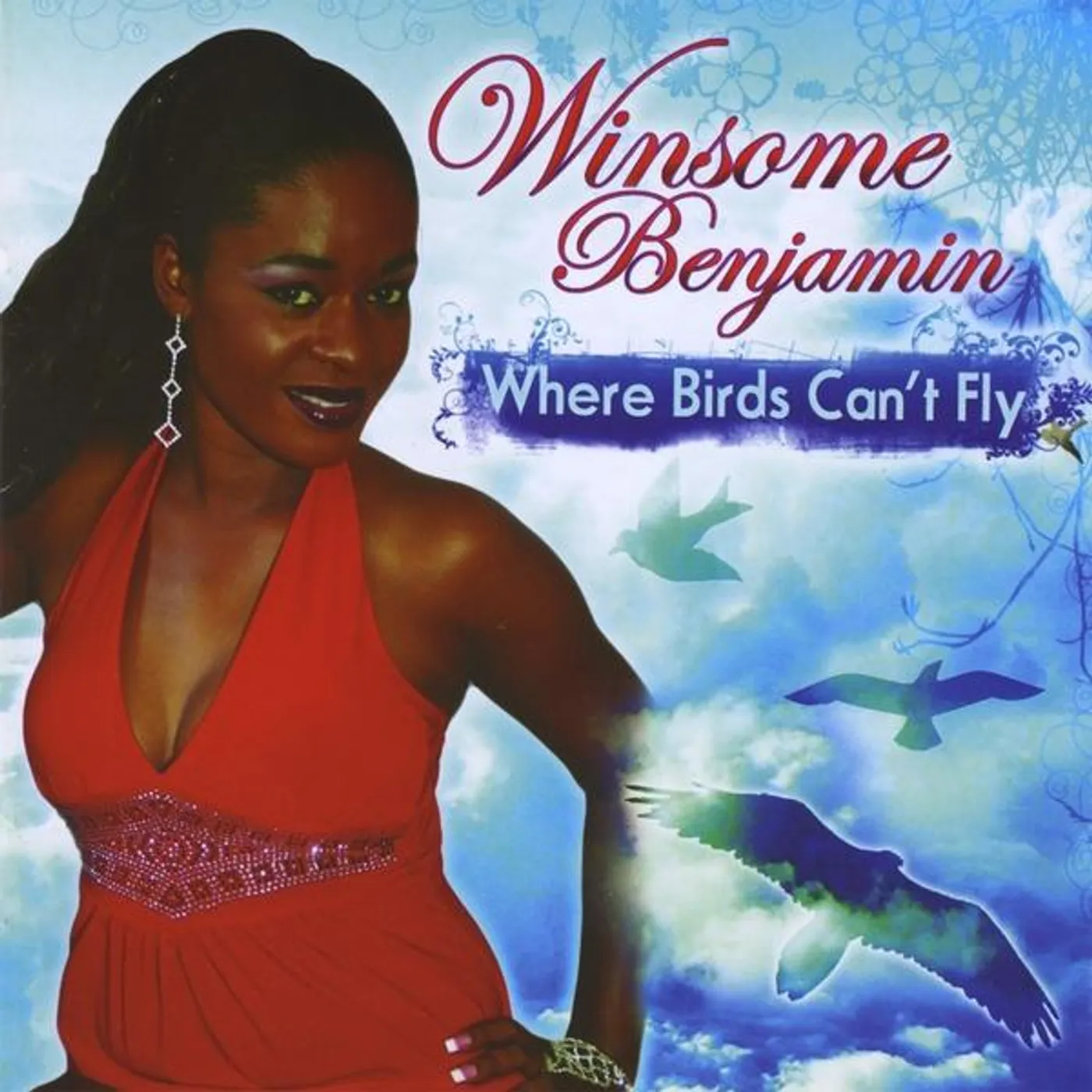 Winsome Benjamin WHERE BIRDS CAN'T FLY CD