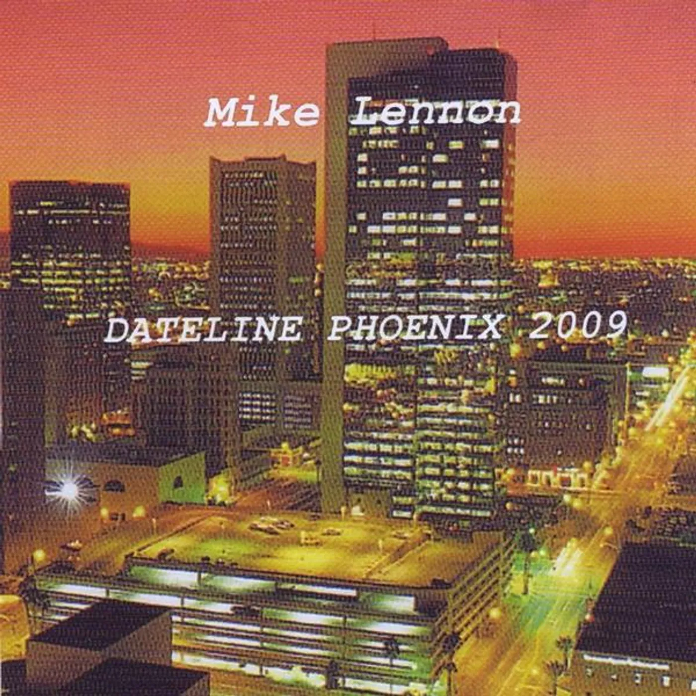Mike Lennon DATELINE PHOENIX 2009 CD