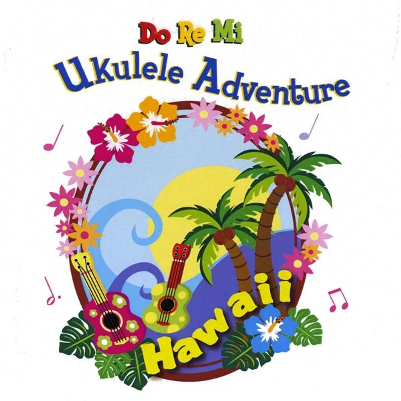 Do Re Mi Music School™ DO RE MI UKULELE ADVENTURE-HAWAII CD