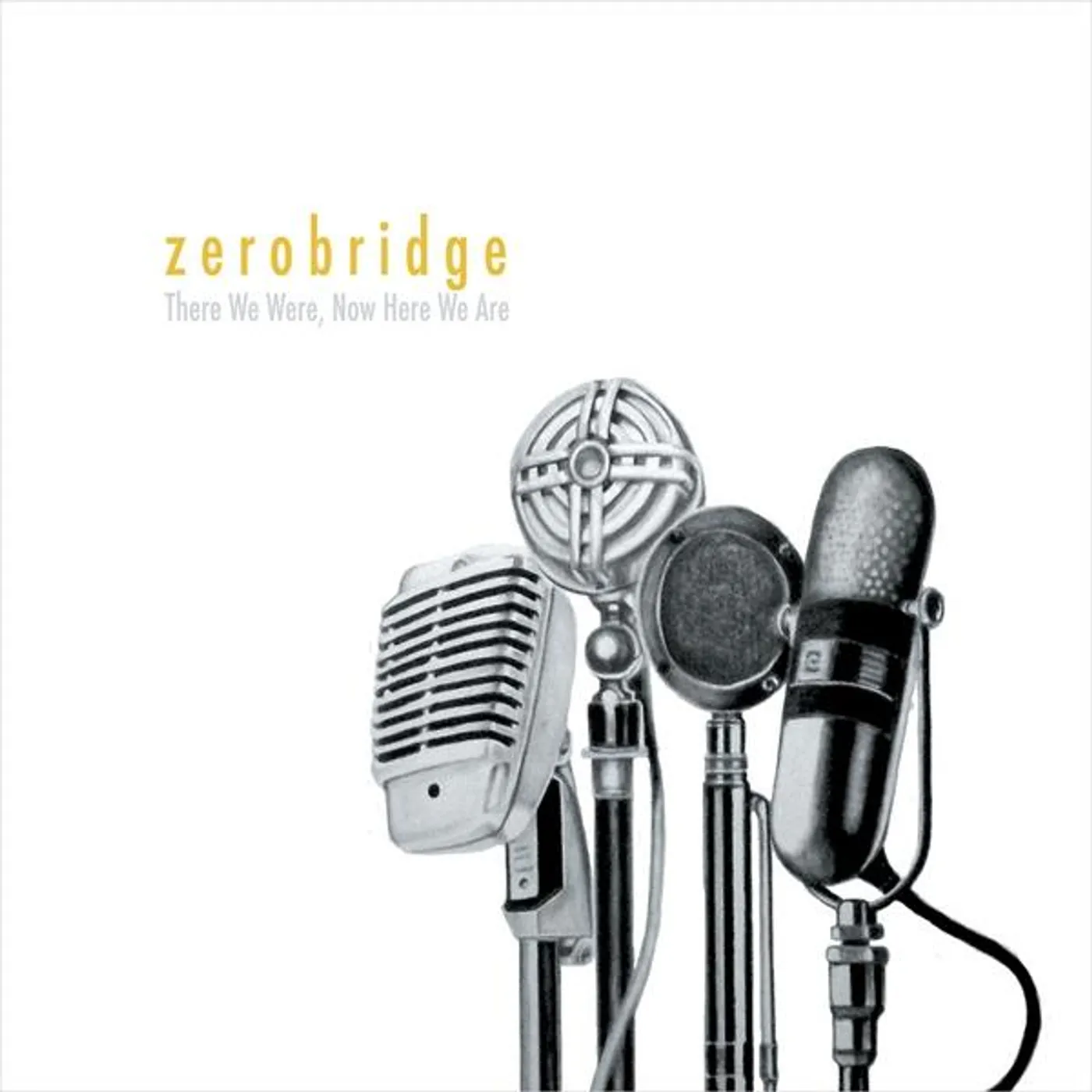 Zerobridge THERE WE WERENOW HERE WE ARE CD