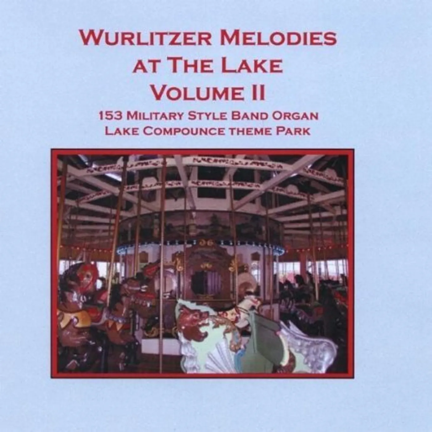 153 Military Style Wurlitzer Band Organ WURLITZER MELODIES AT THE LAKE VOLUME II CD