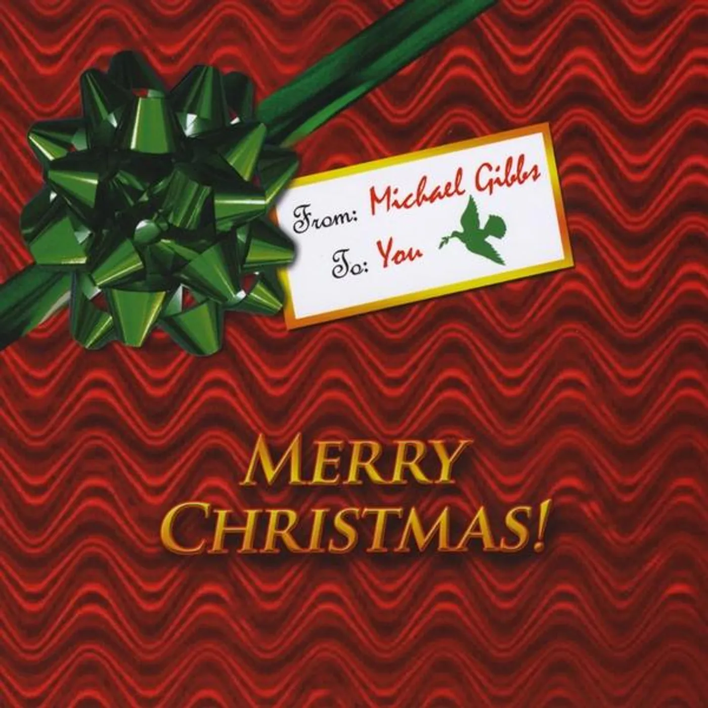 MERRY CHRISTMAS! FROM MICHAEL GIBBS TO YOU CD