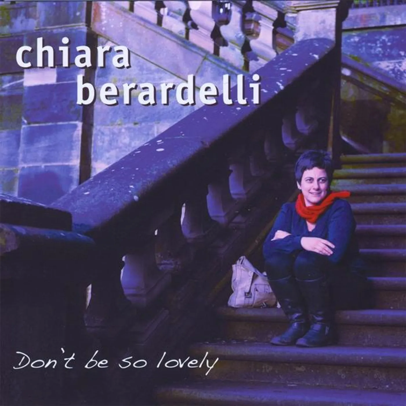 Chiara Berardelli DON'T BE SO LOVELY CD