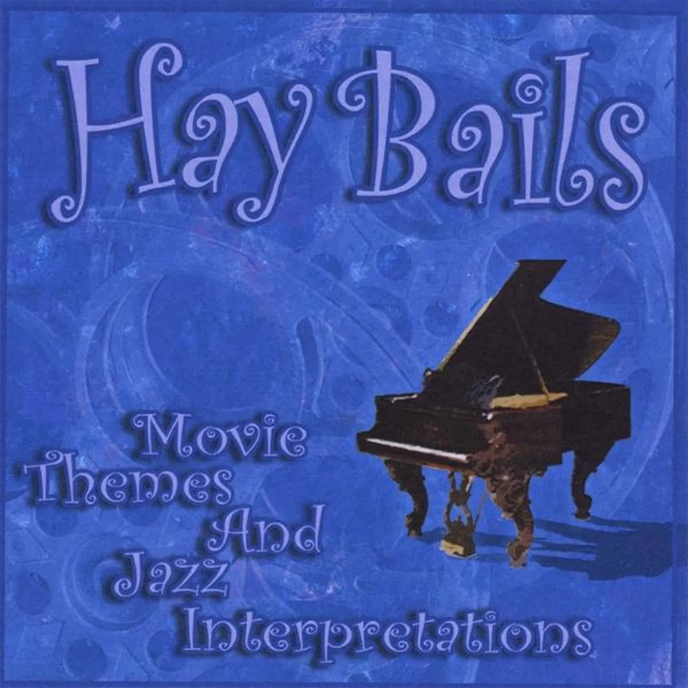 Hay Bails MOVIE THEMES & JAZZ INTERPRETATIONS CD