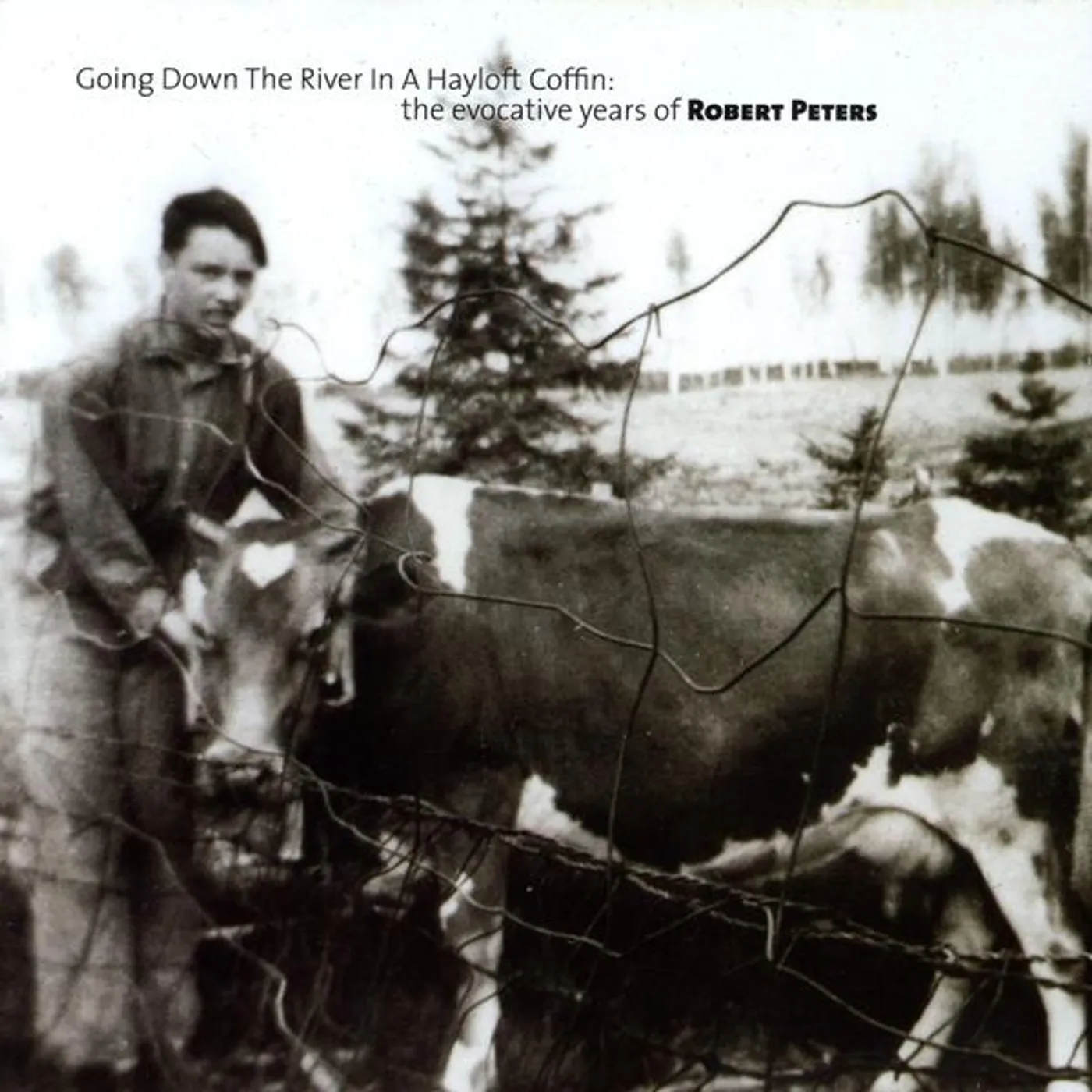 RoBert Peters GOING DOWN THE RIVER IN A HAYLOFT COFFIN: THE EVOC CD