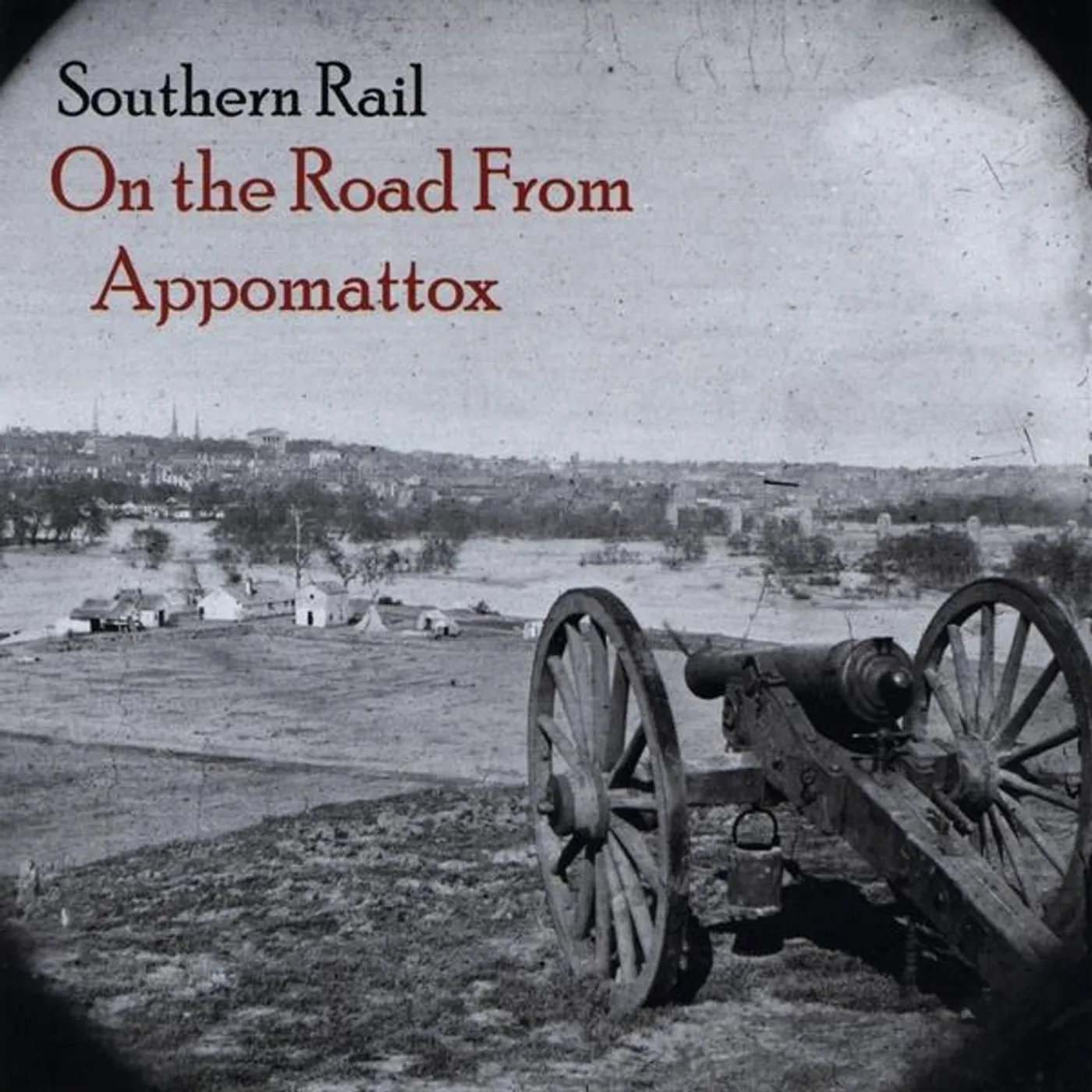 Southern Rail ON THE ROAD FROM APPOMATTOX CD