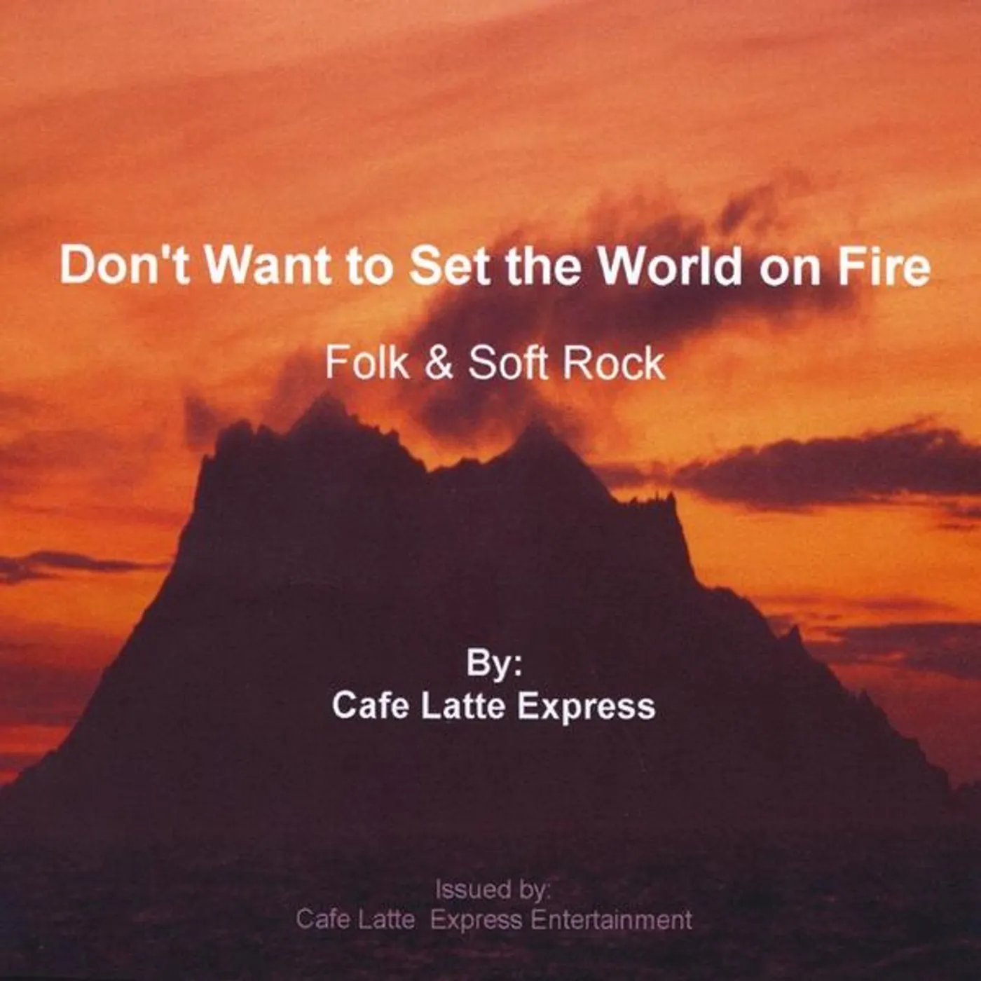 Cafe Latte Express DON'T WANT TO SET THE WORLD ON FIRE CD