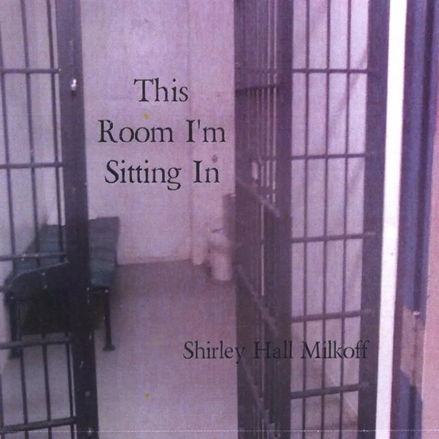 Shirley Hall Milkoff THIS ROOM I'M SITTING IN CD