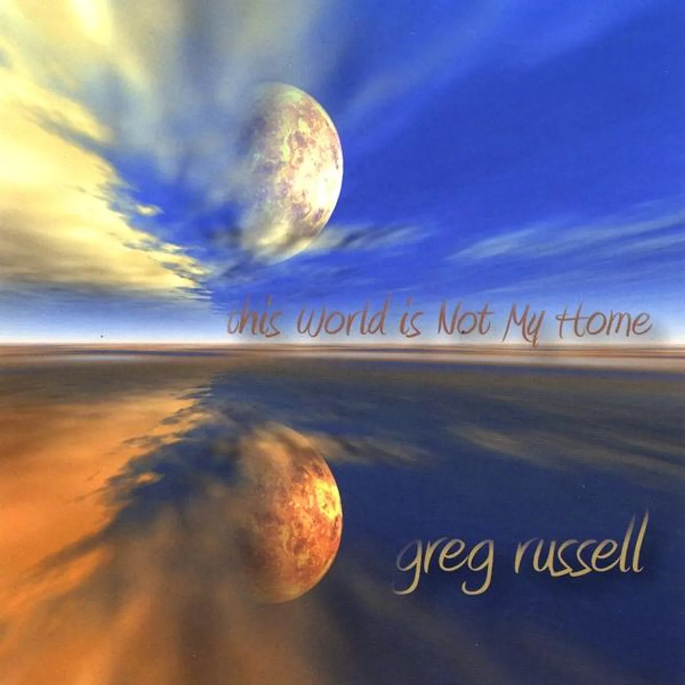 Greg Russell THIS WORLD IS NOT MY HOME CD