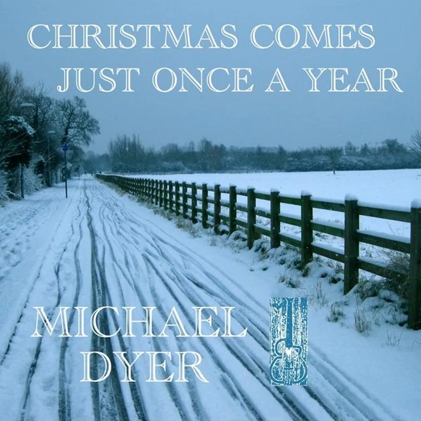 Michael Dyer CHRISTMAS COMES JUST ONCE A YEAR CD