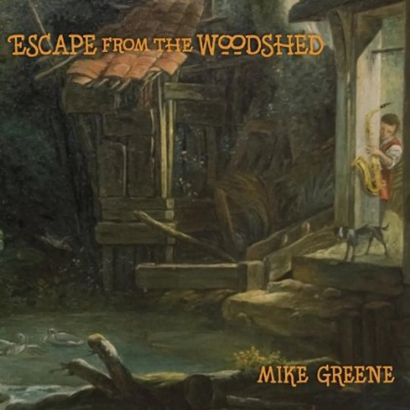 Mike Greene ESCAPE FROM THE WOODSHED CD