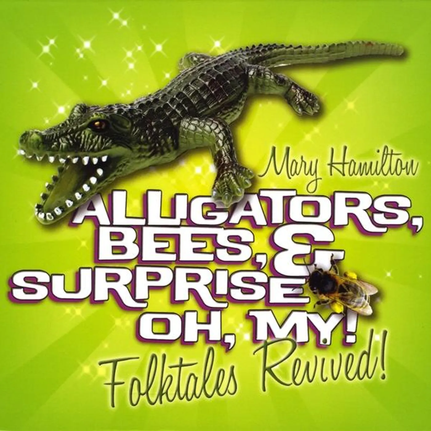 Mary Hamilton ALLIGATORSBEES& SURPRISEOH MY! FOLKTALES REVIVED CD