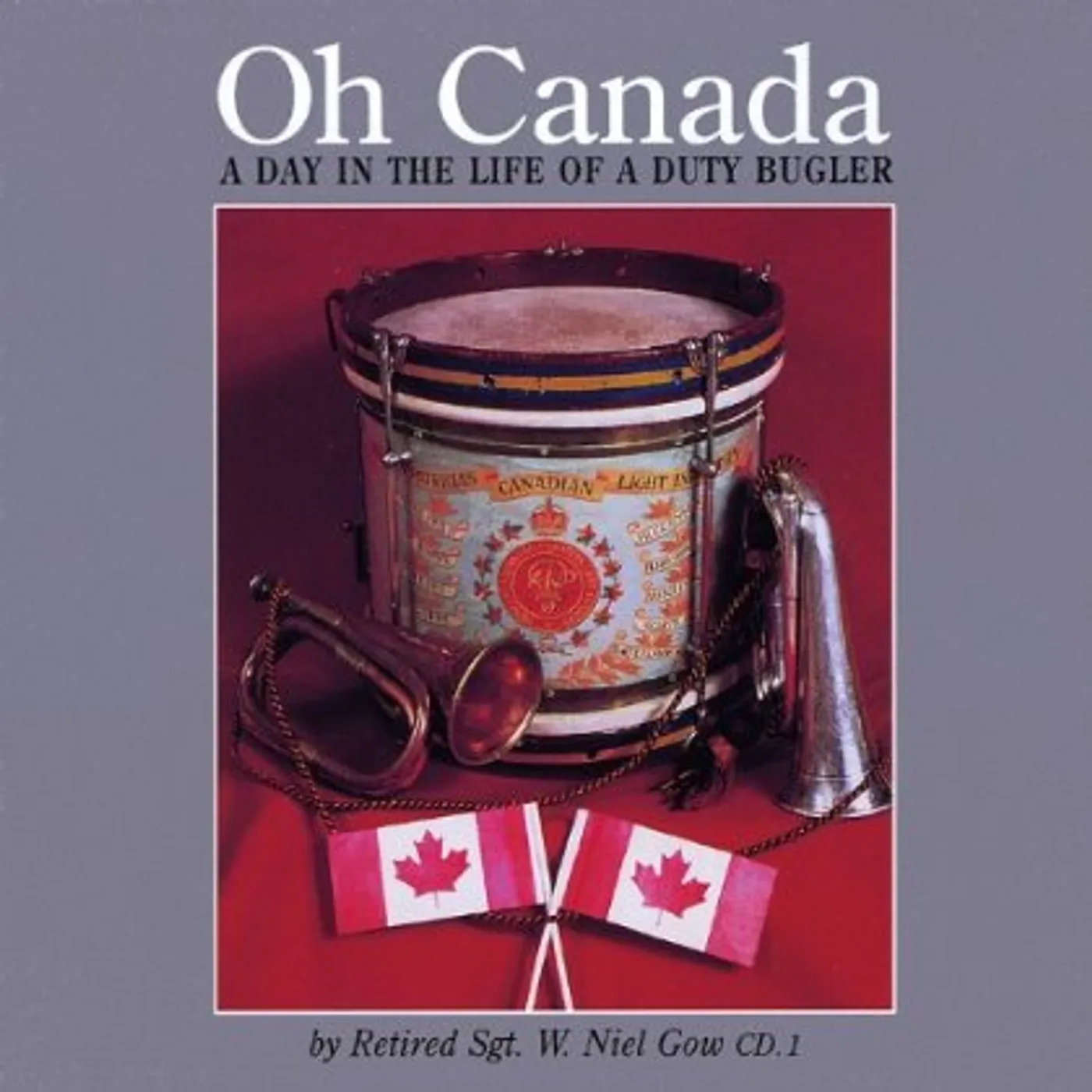 Niel Gow LAST POST & O CANADA: A DAY IN THE LIFE OF A DUTY CD