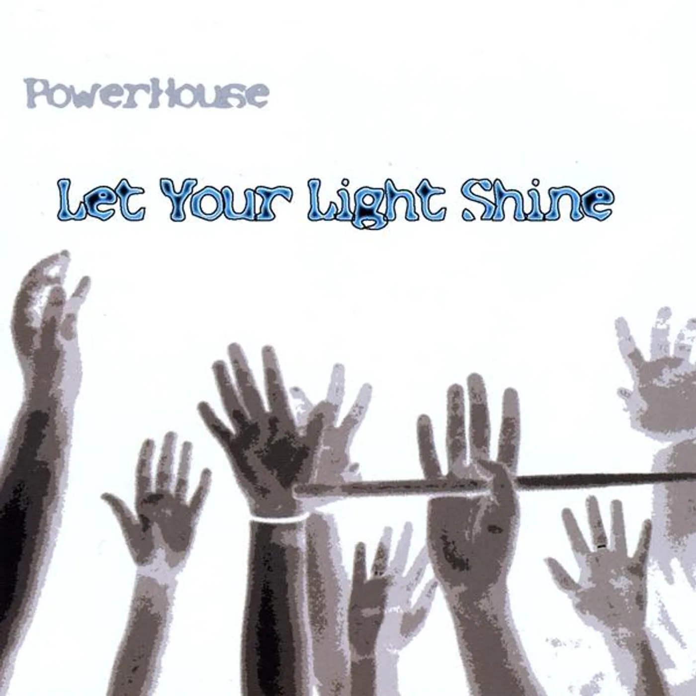 Powerhouse LET YOUR LIGHT SHINE CD