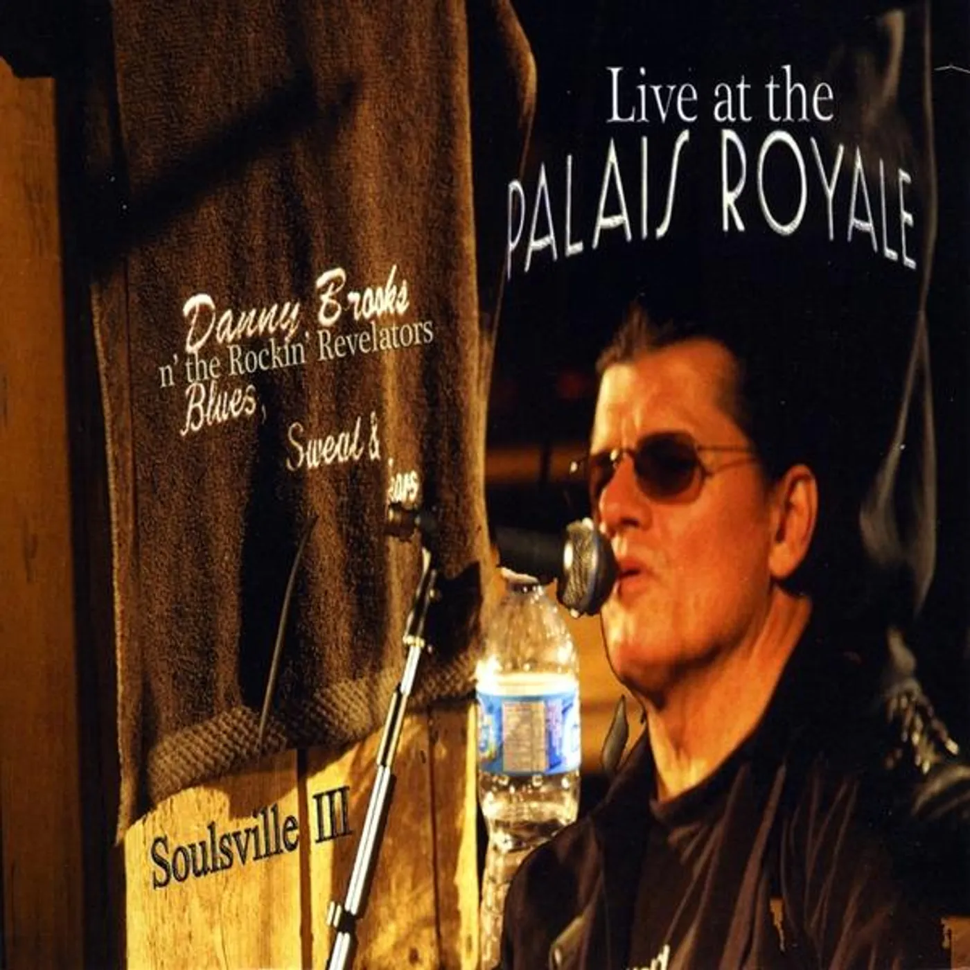 Danny Brooks & The Rockin' Revelators LIVE AT THE PALAIS ROYALE/SOULSVILLE 3 CD