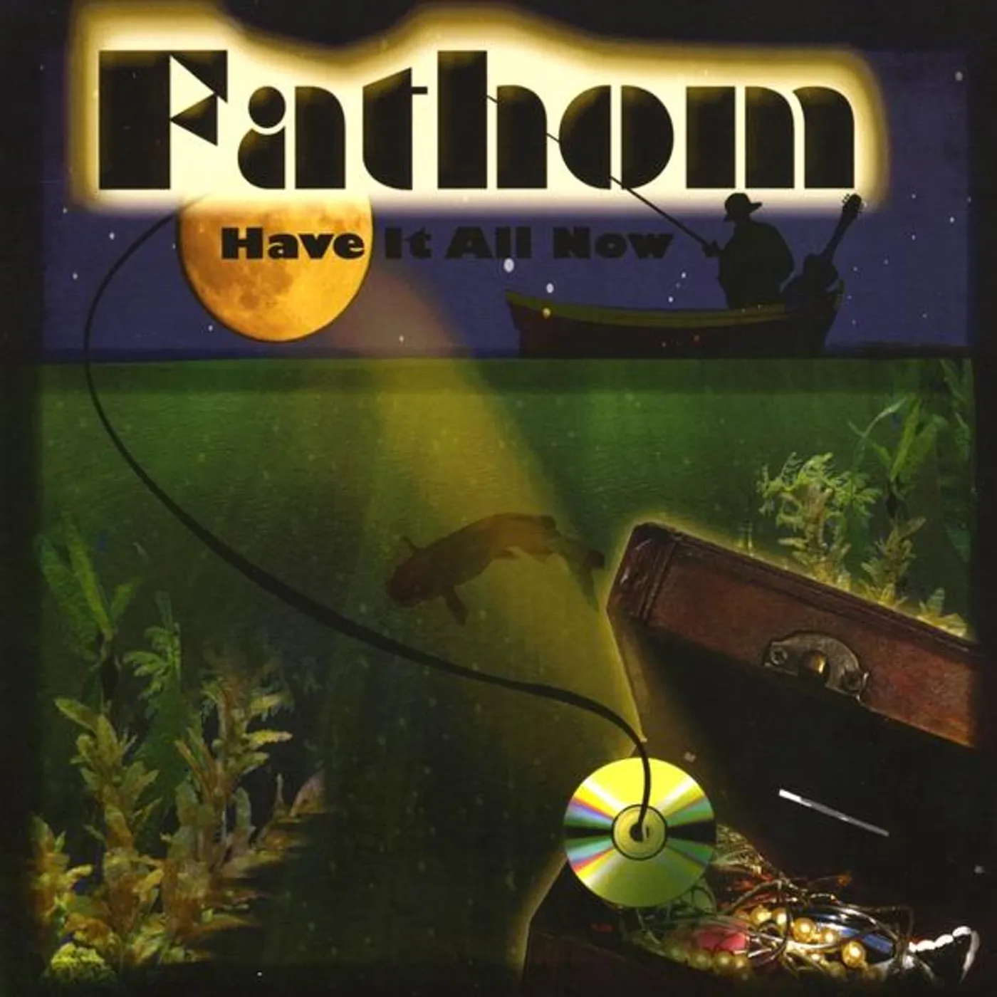 Fathom HAVE IT ALL NOW CD