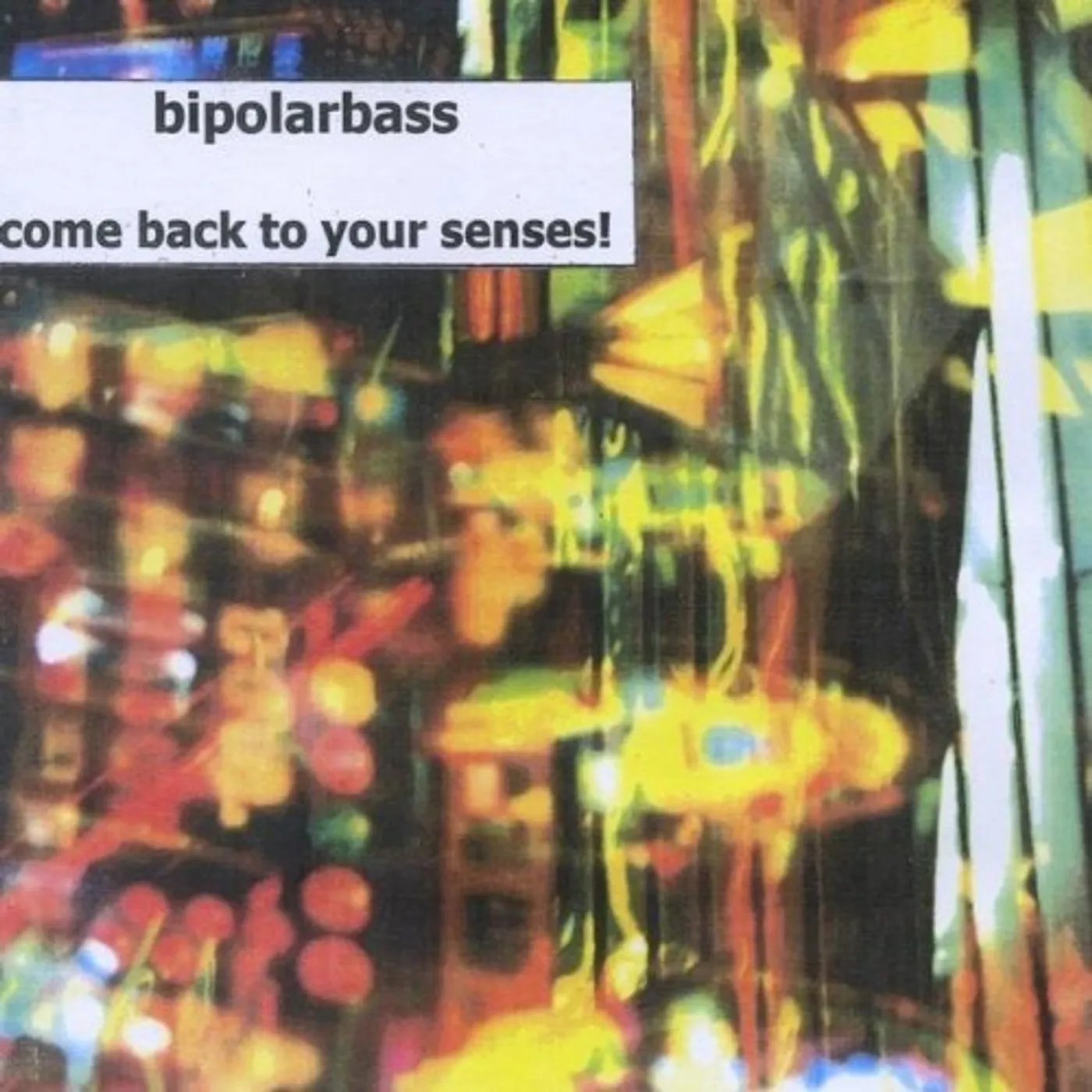 bipolarbass COME BACK TO YOUR SENSES! CD