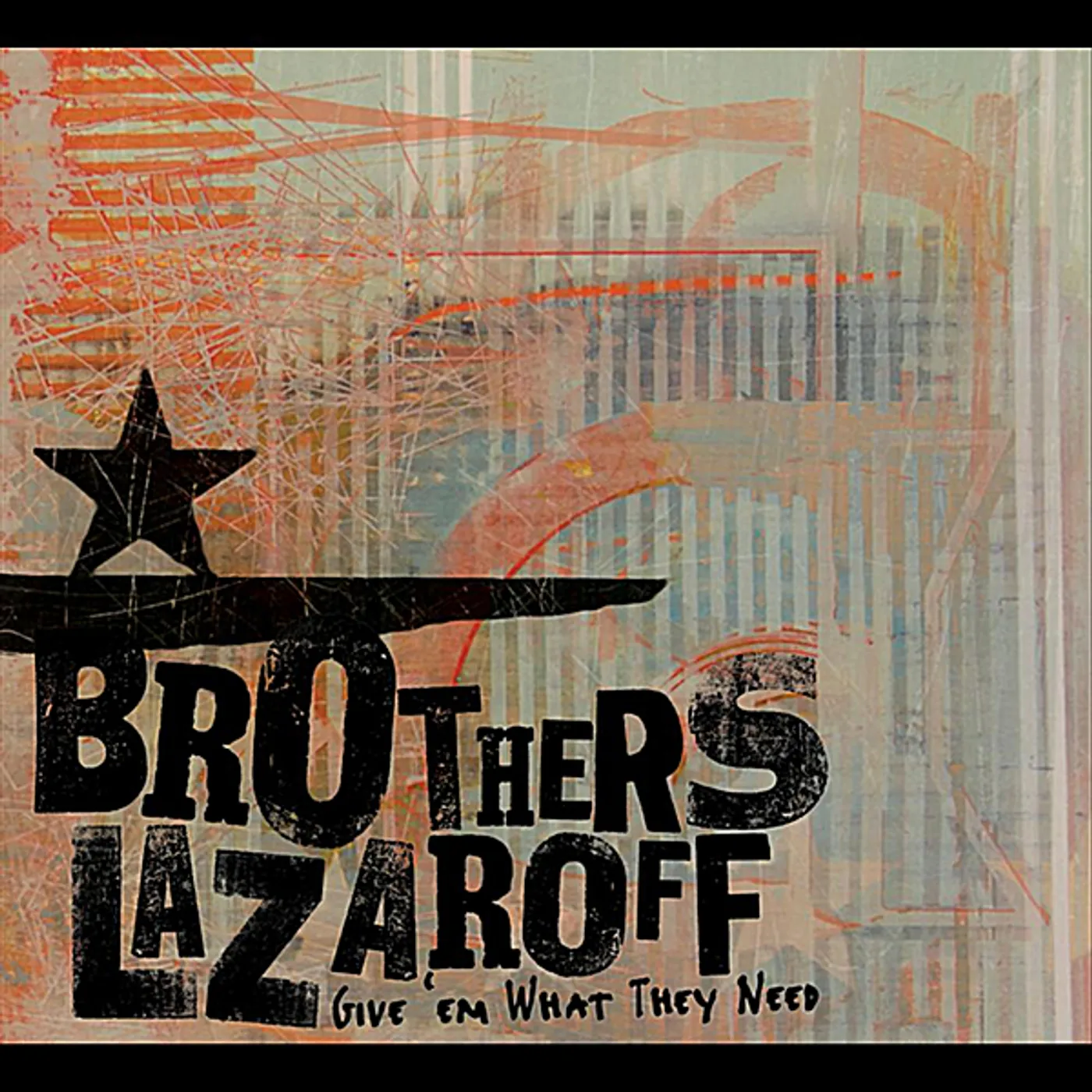 Brothers Lazaroff GIVE 'EM WHAT THEY NEED CD