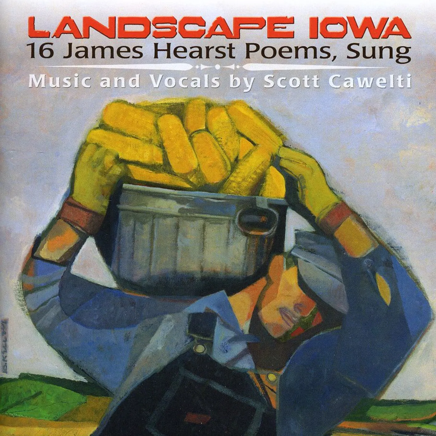 Scott Cawelti LANDSCAPE IOWA: 16 JAMES HEARST POEMS SUNG CD