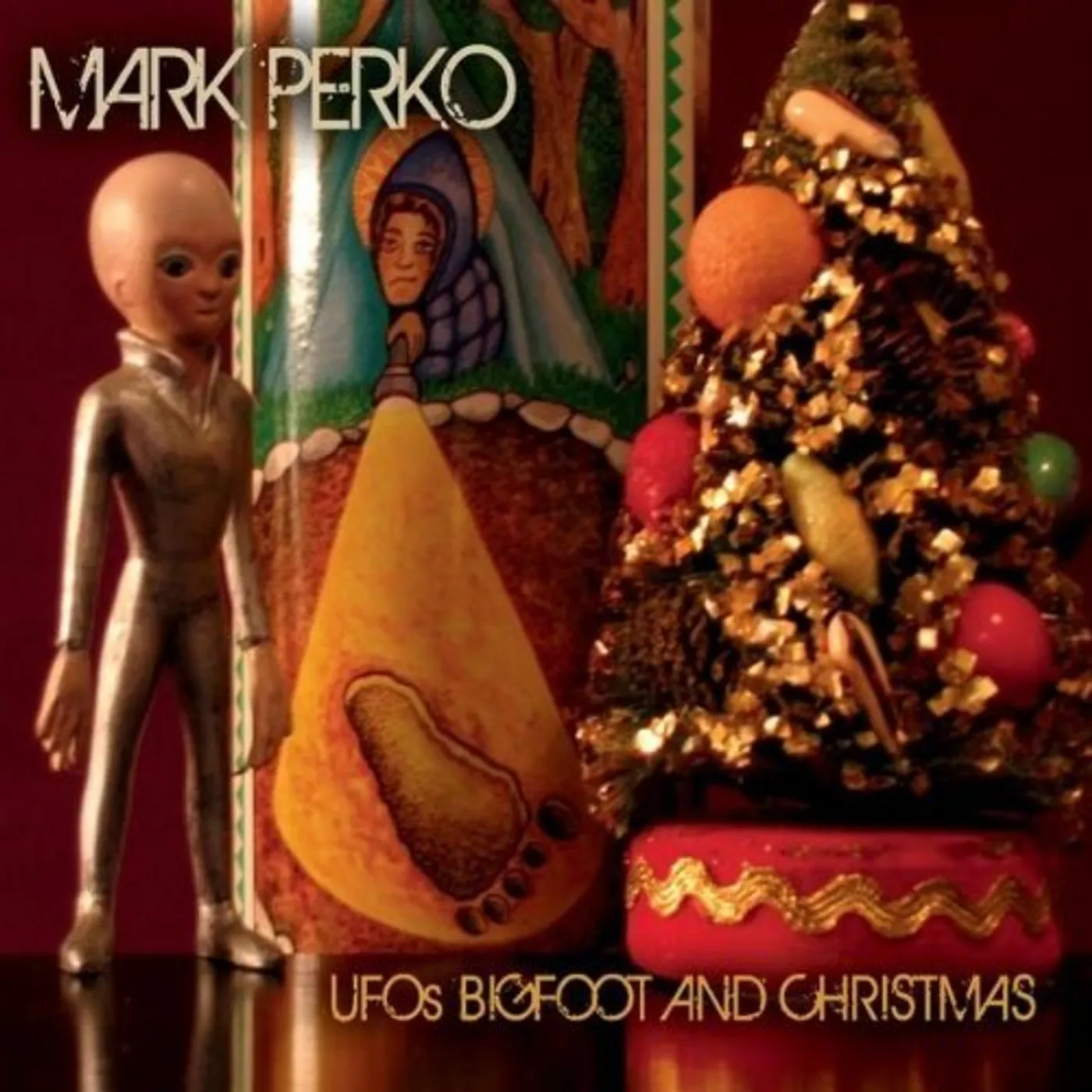 Mark Perko U.F.O.'S BIGFOOT & CHRISTMAS CD