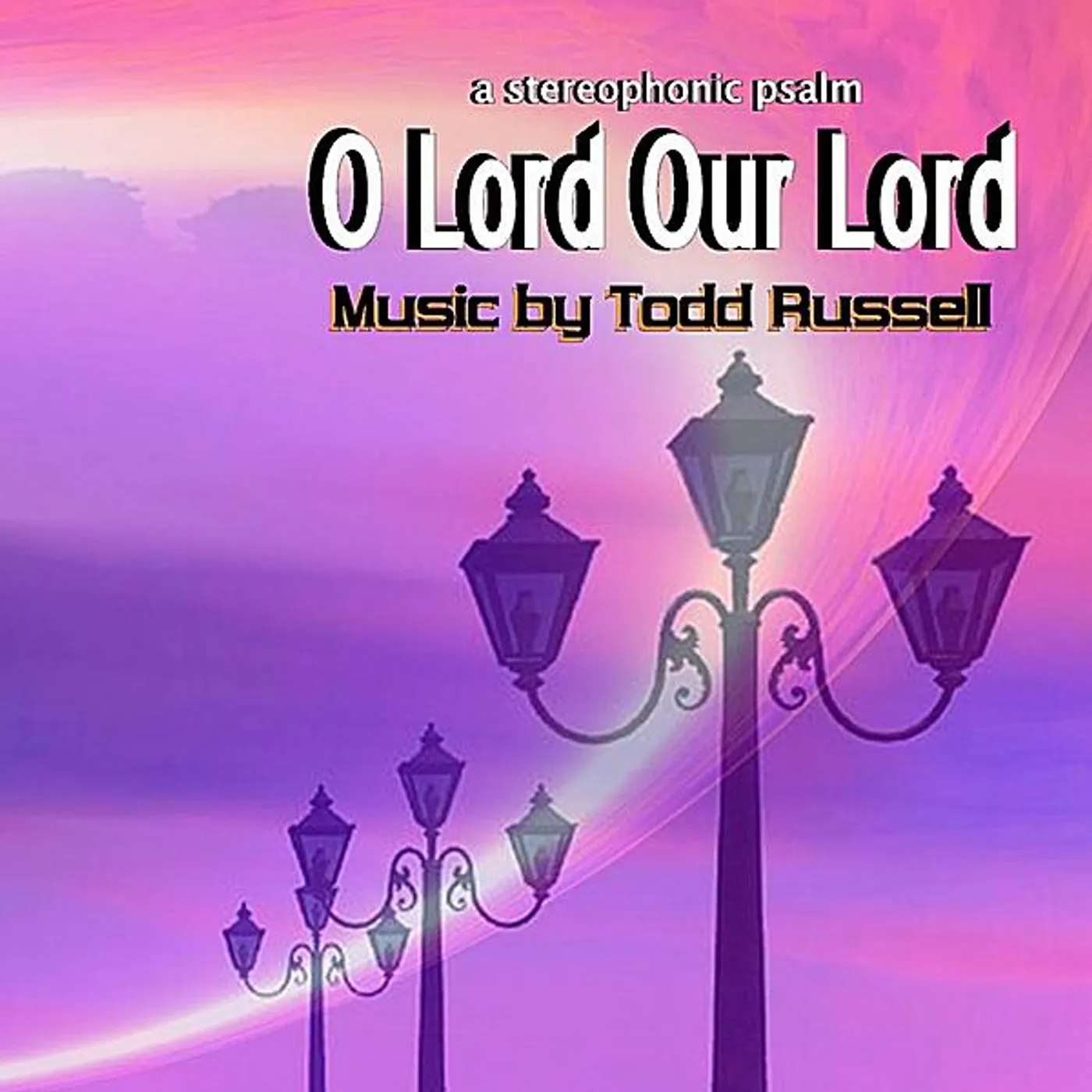 Todd Russell O LORD OUR LORD CD