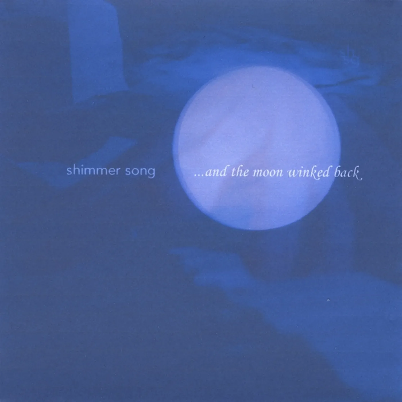Shimmer Song AND THE MOON WINKED BACK CD