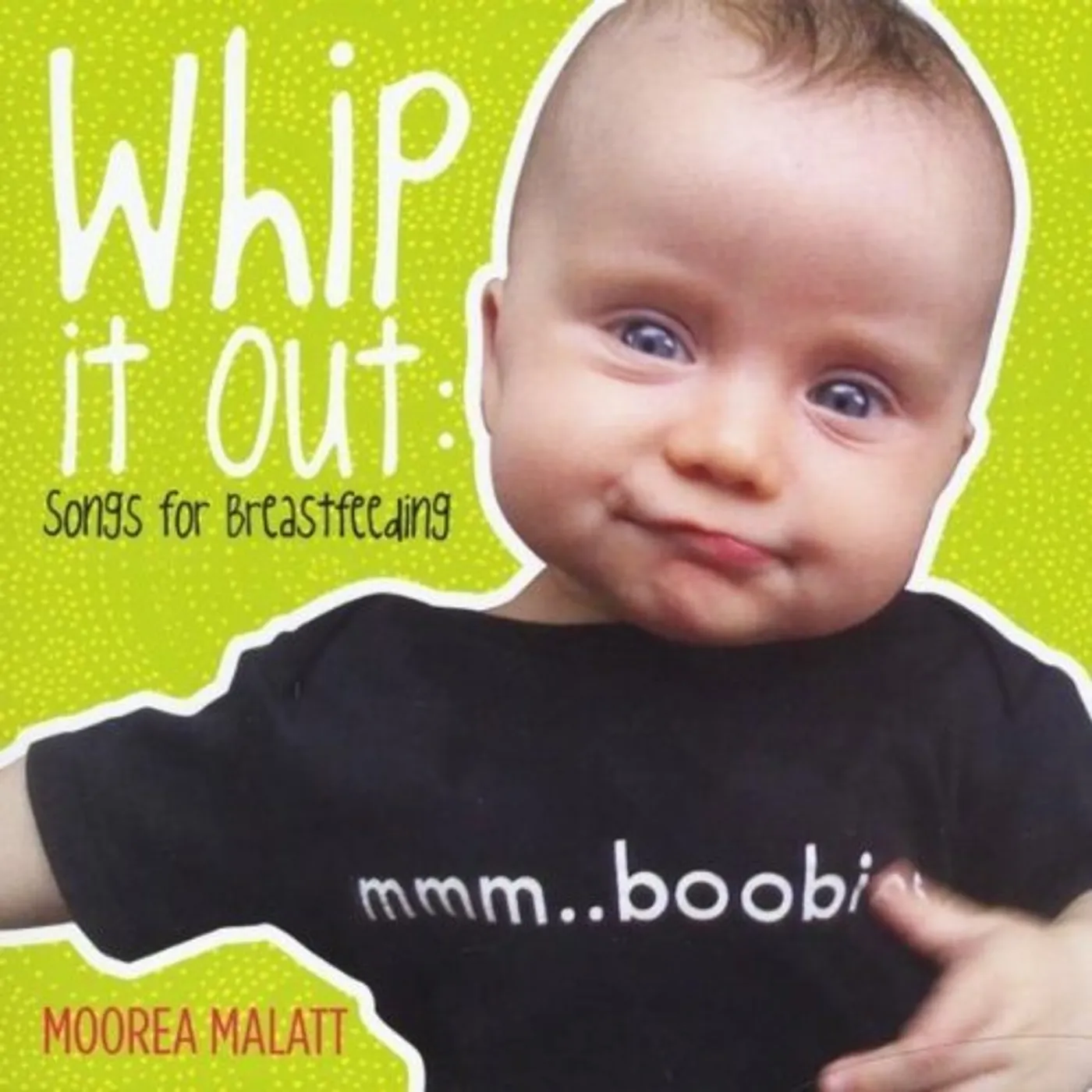 Moorea Malatt WHIP IT OUT: SONGS FOR BREASTFEEDING CD