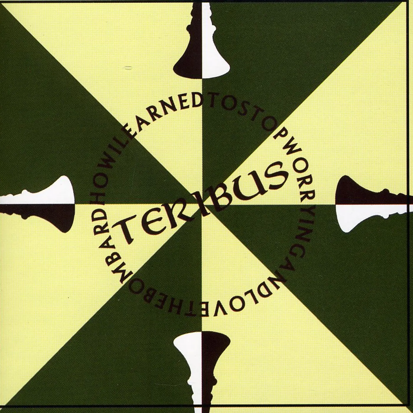 Teribus HOW I STOPPED WORRING & LEARNED TO LOVE THE BOMB CD