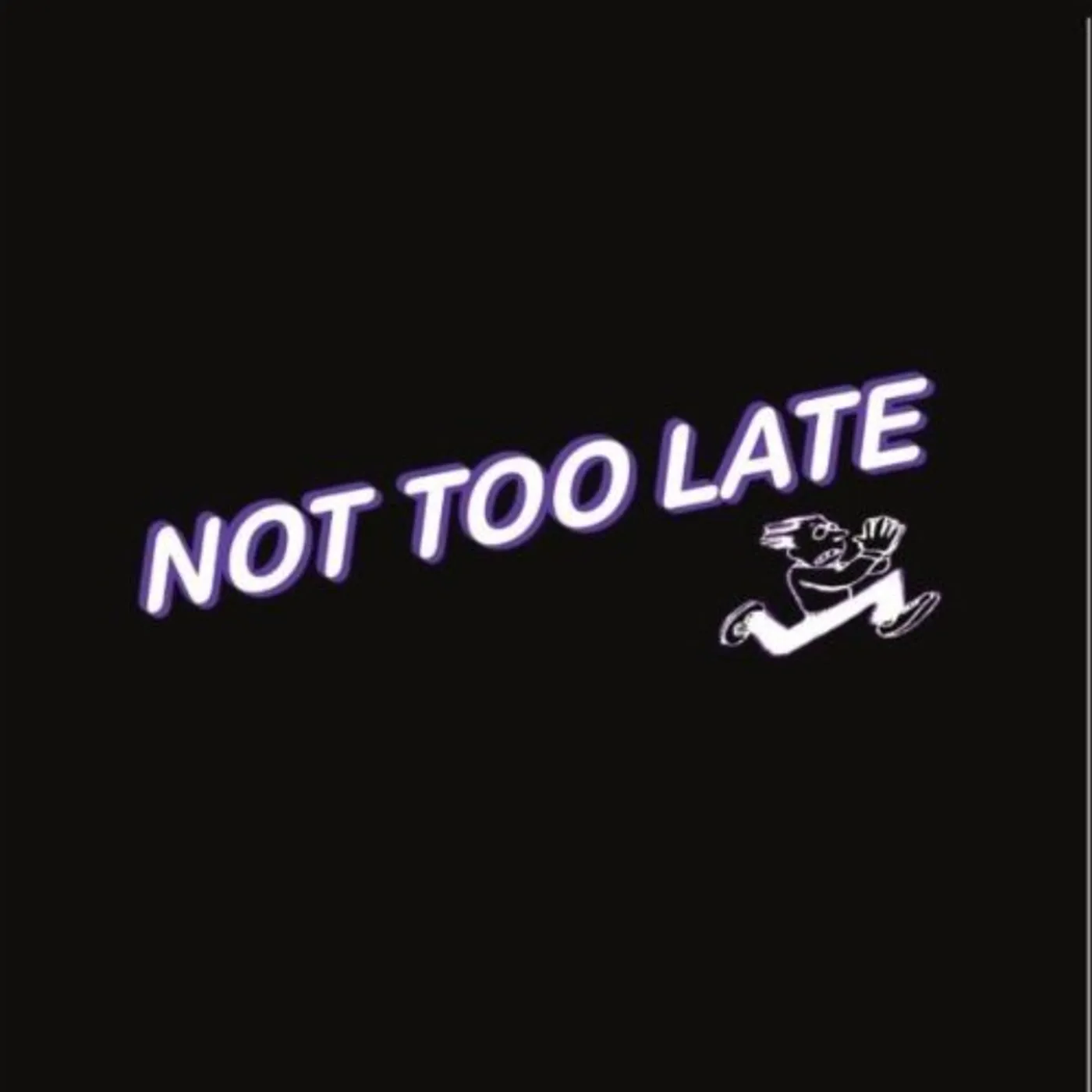 NOT TOO LATE CD