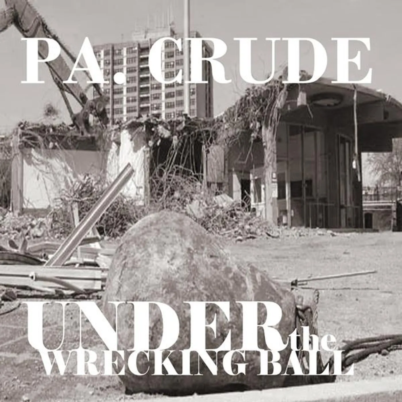 PA Crude UNDER THE WRECKING BALL CD