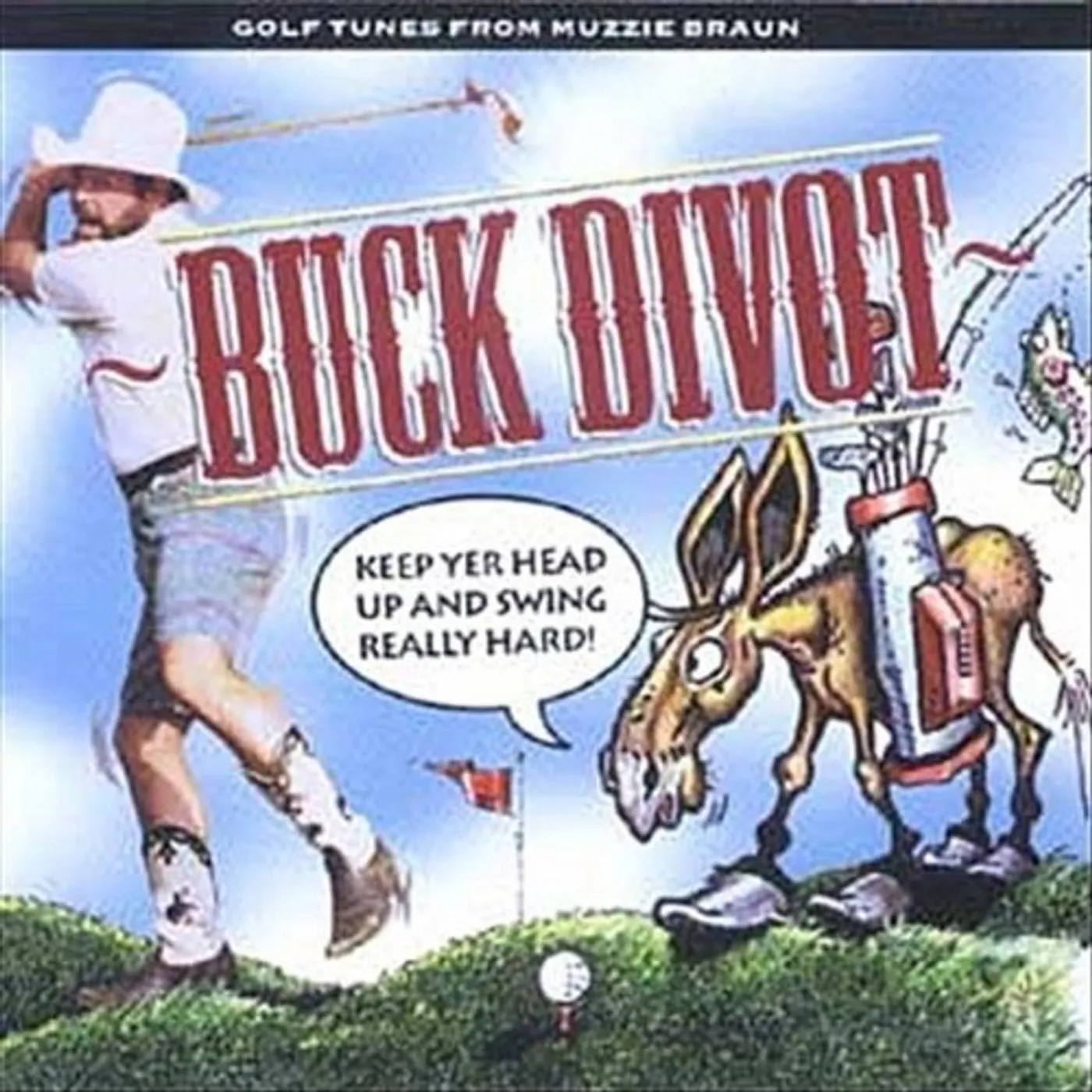 Muzzie Braun BUCK DIVOT KEEP YER HEAD UP & SWING REALLY HARD CD