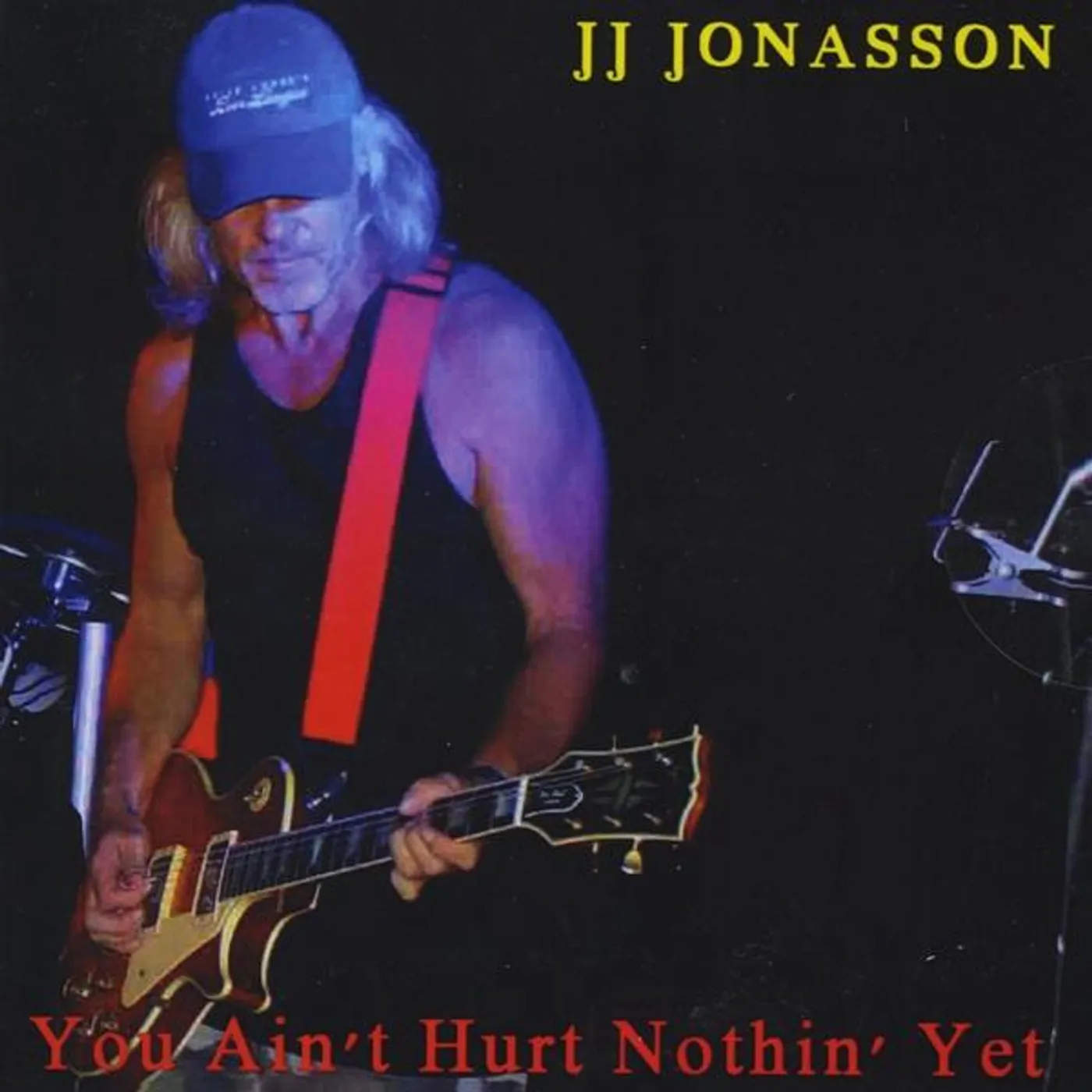 JJ Jonasson YOU AIN'T HURT NOTHIN' YET CD
