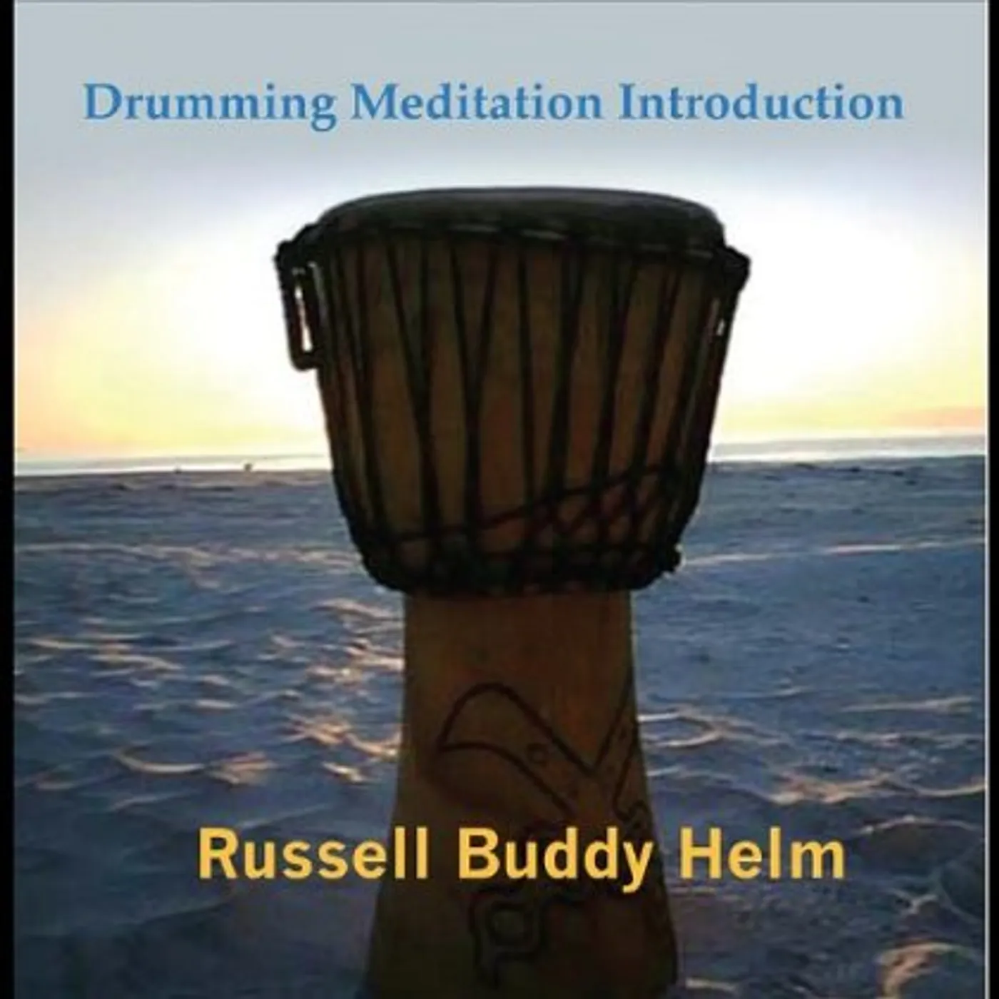 Russell Buddy Helm DRUMMING MEDITATION INTRODUCTION CD