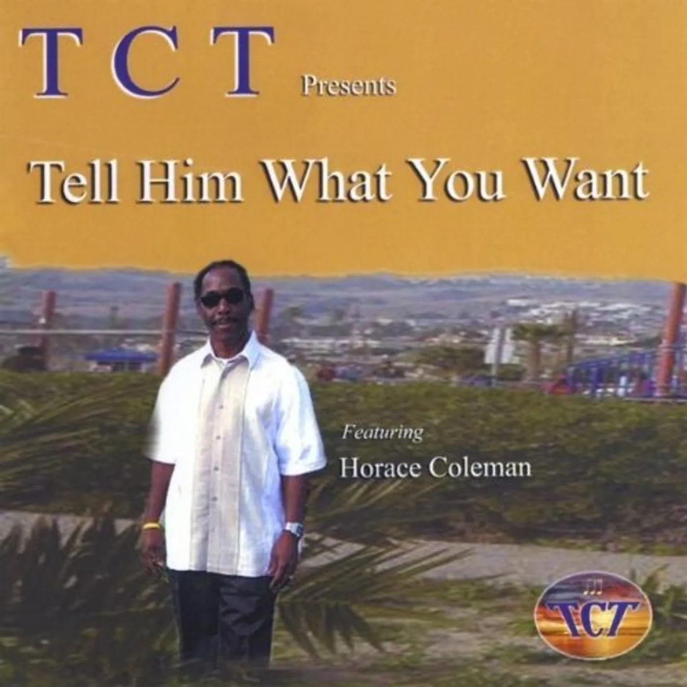 TCT TELL HIM WHAT YOU WANT CD