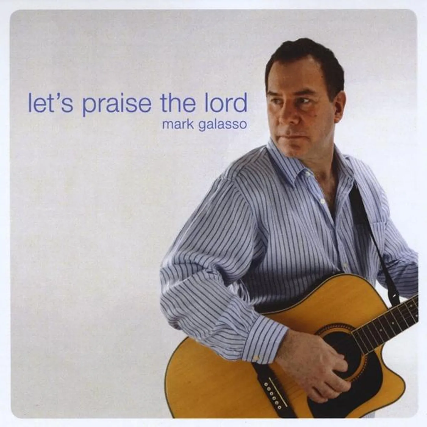 Mark Galasso LET'S PRAISE THE LORD CD
