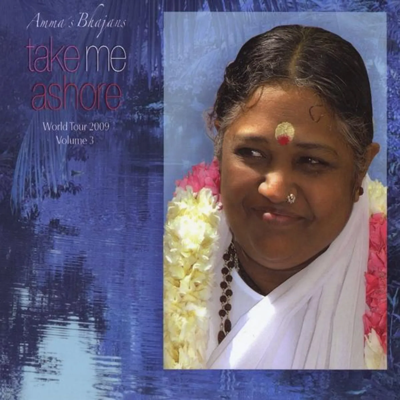 Amma TAKE ME ASHORE-WORLD TOUR 2009 3 CD