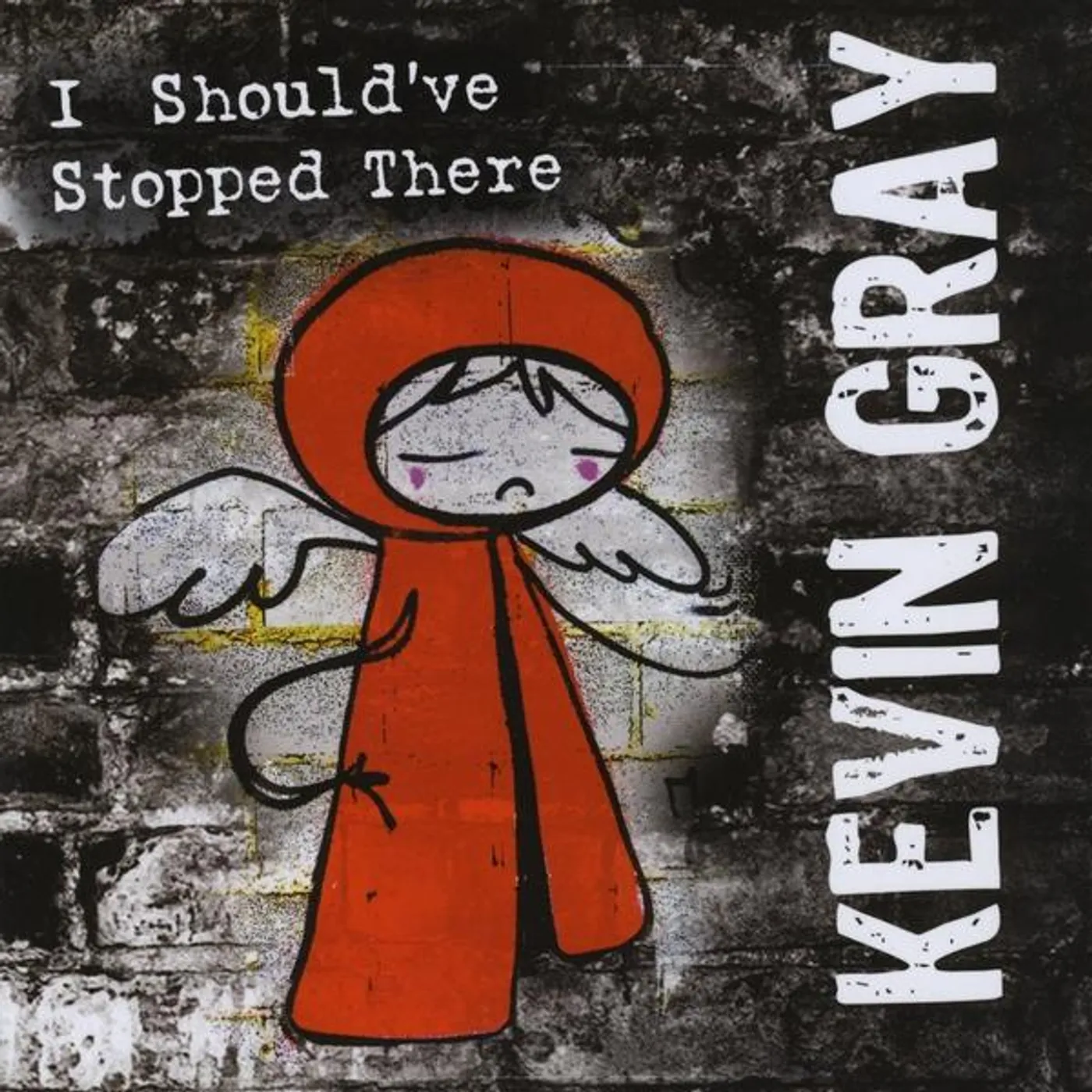Kevin Gray I SHOULD'VE STOPPED THERE CD